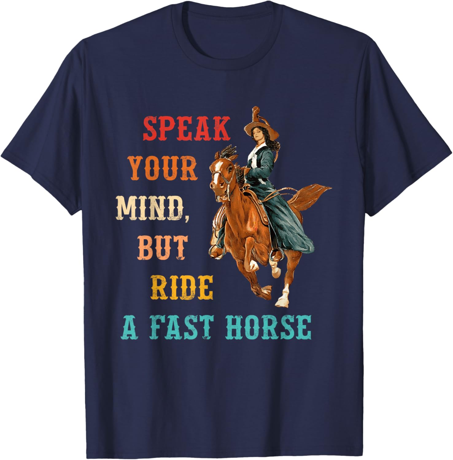 Vintage Cowgirl T-Shirt Speak Your Mind Ride a Fast Horse Apparel - 12