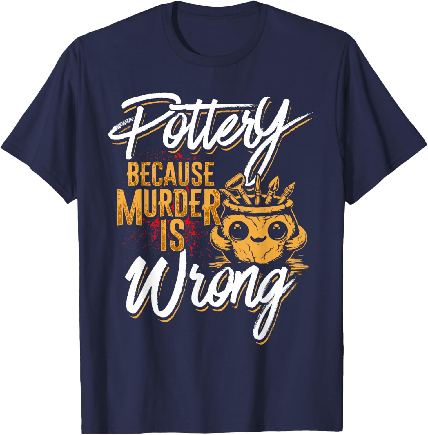 Pottery Because Murder Is Wrong T-Shirt for Fun and Unique Style - 1
