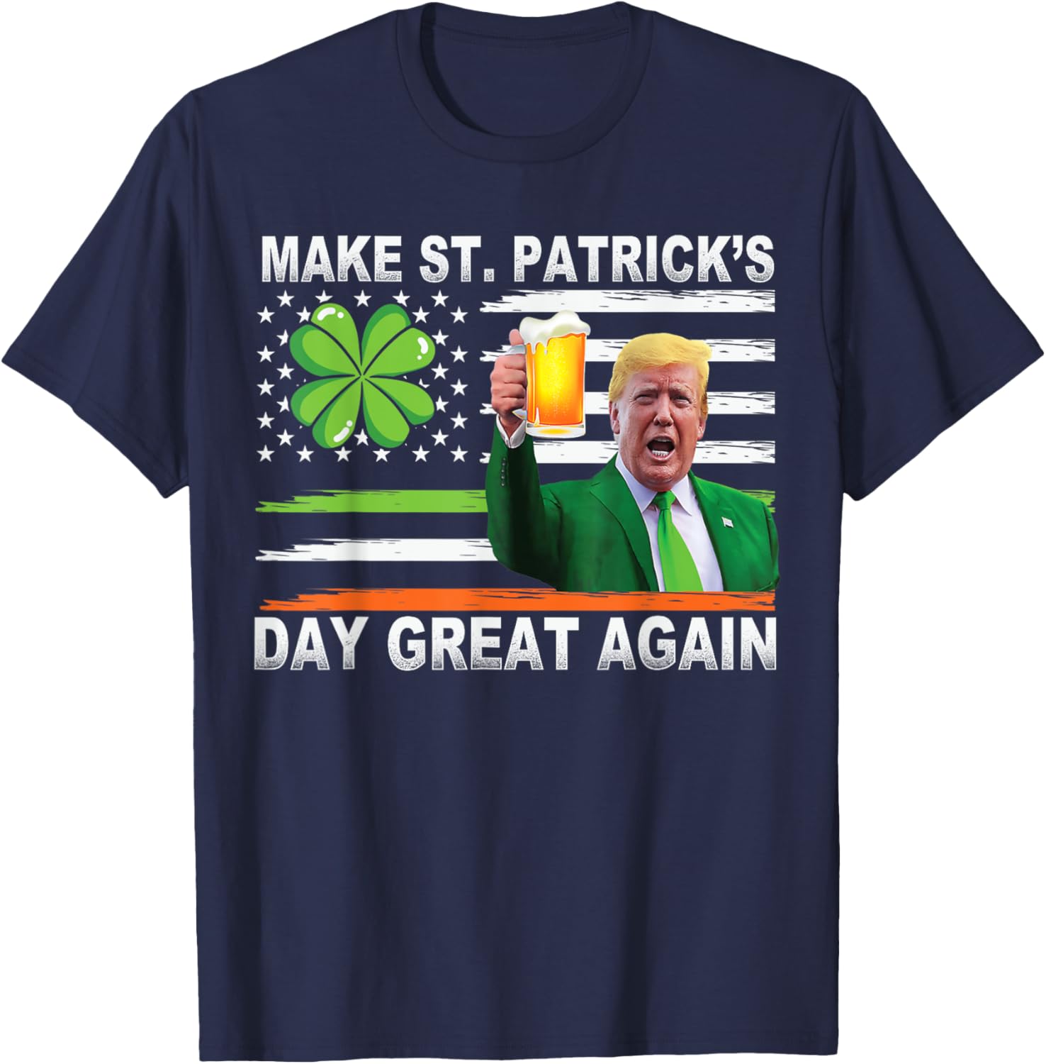 Make Saint Patrick's Day Great Again Funny Trump T-Shirt for Celebration - 20