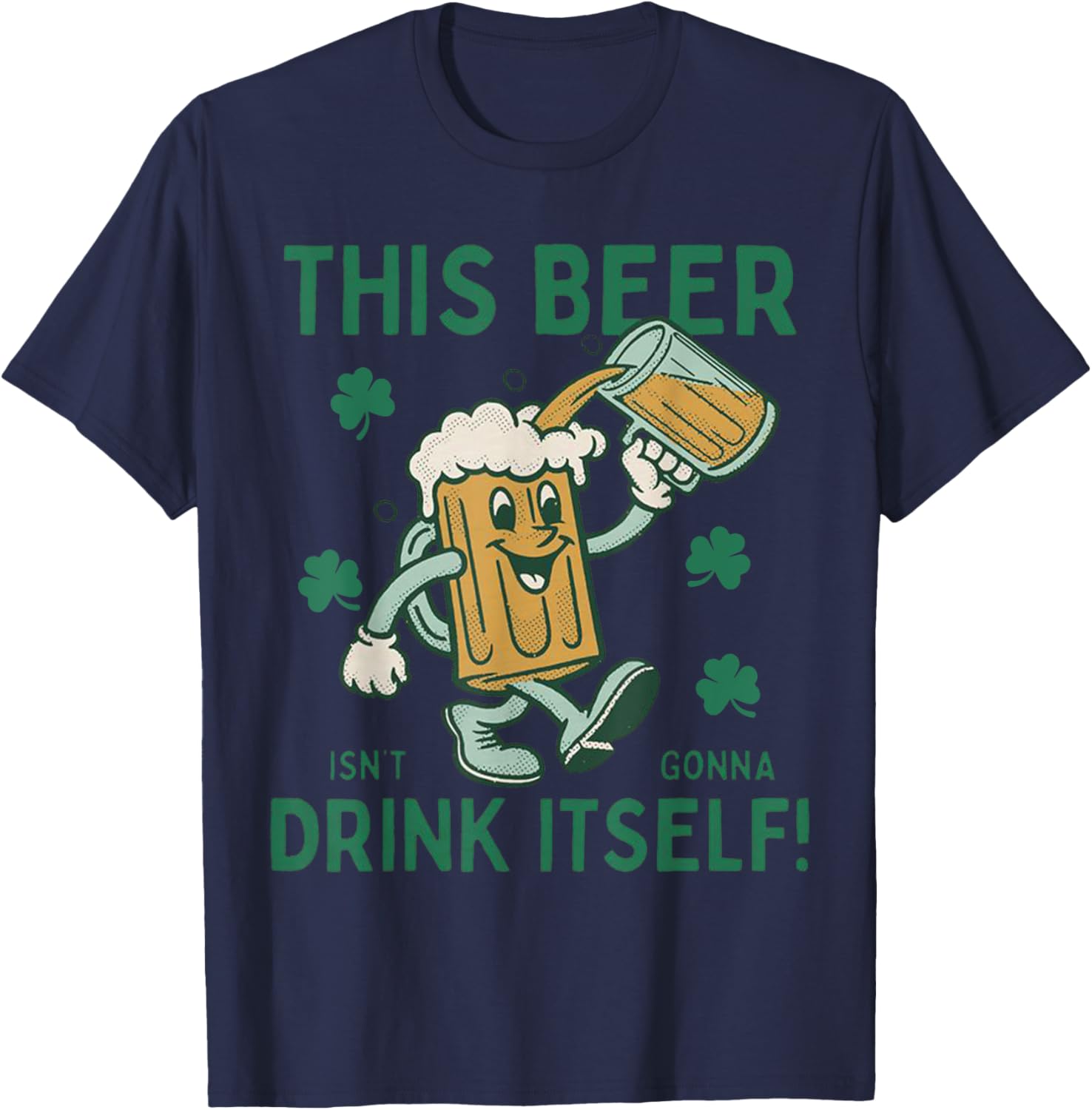 Funny St Patrick's Day T-Shirt This Beer Isn't Gonna Drink Itself - 4