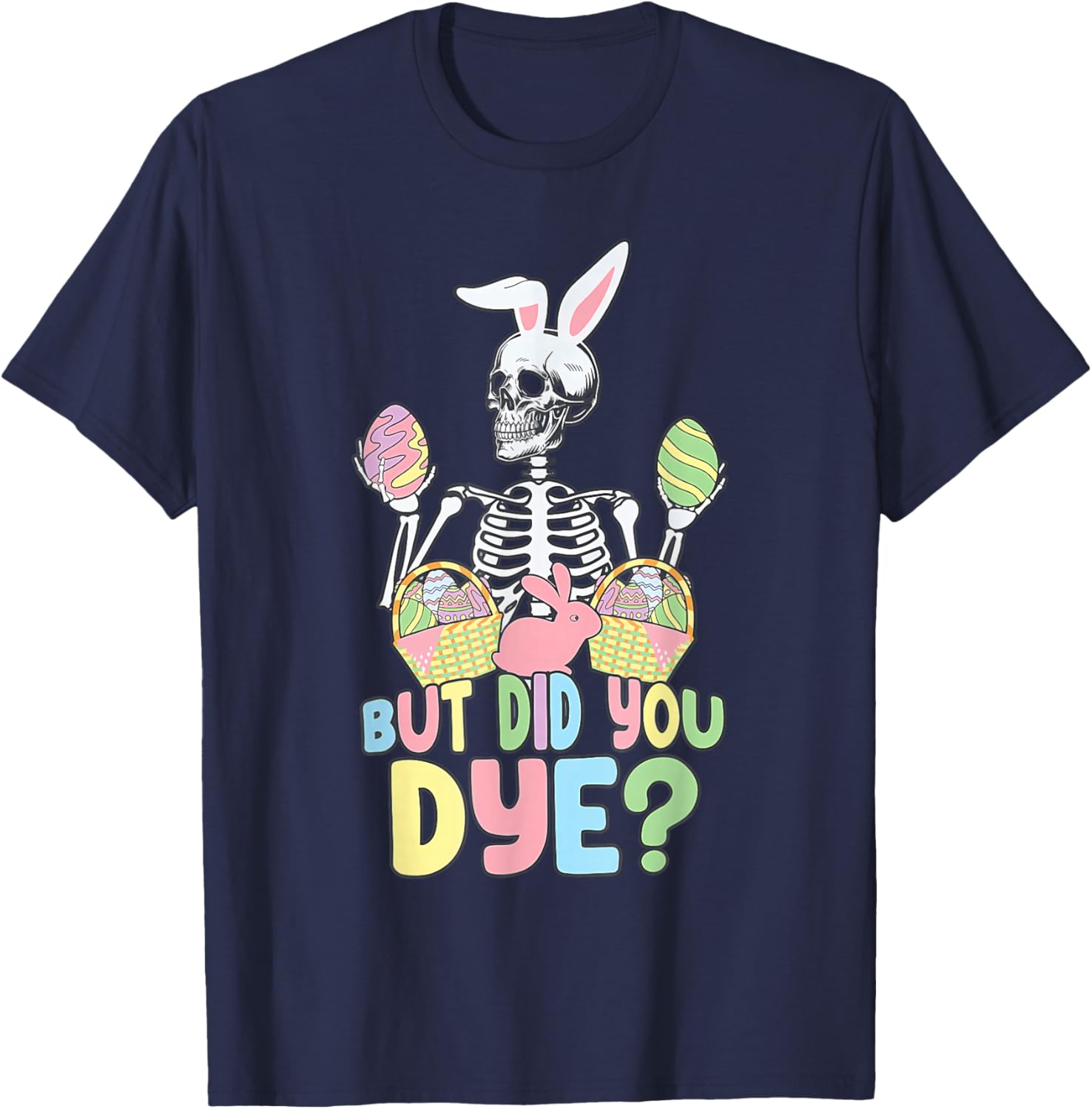 Easter Skeleton Shirt Fun Dye Easter Day T-Shirt for Celebrating Spring - 13