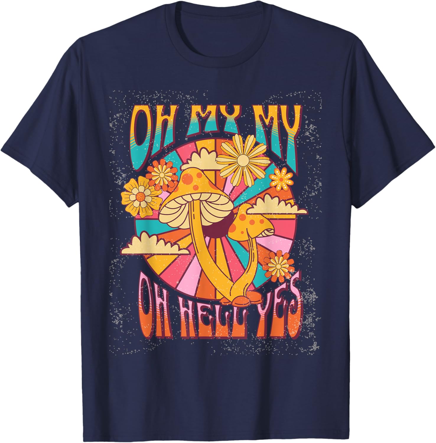 Oh My My Oh Hell Yes T-Shirt for Fun and Stylish Everyday Wear - 1