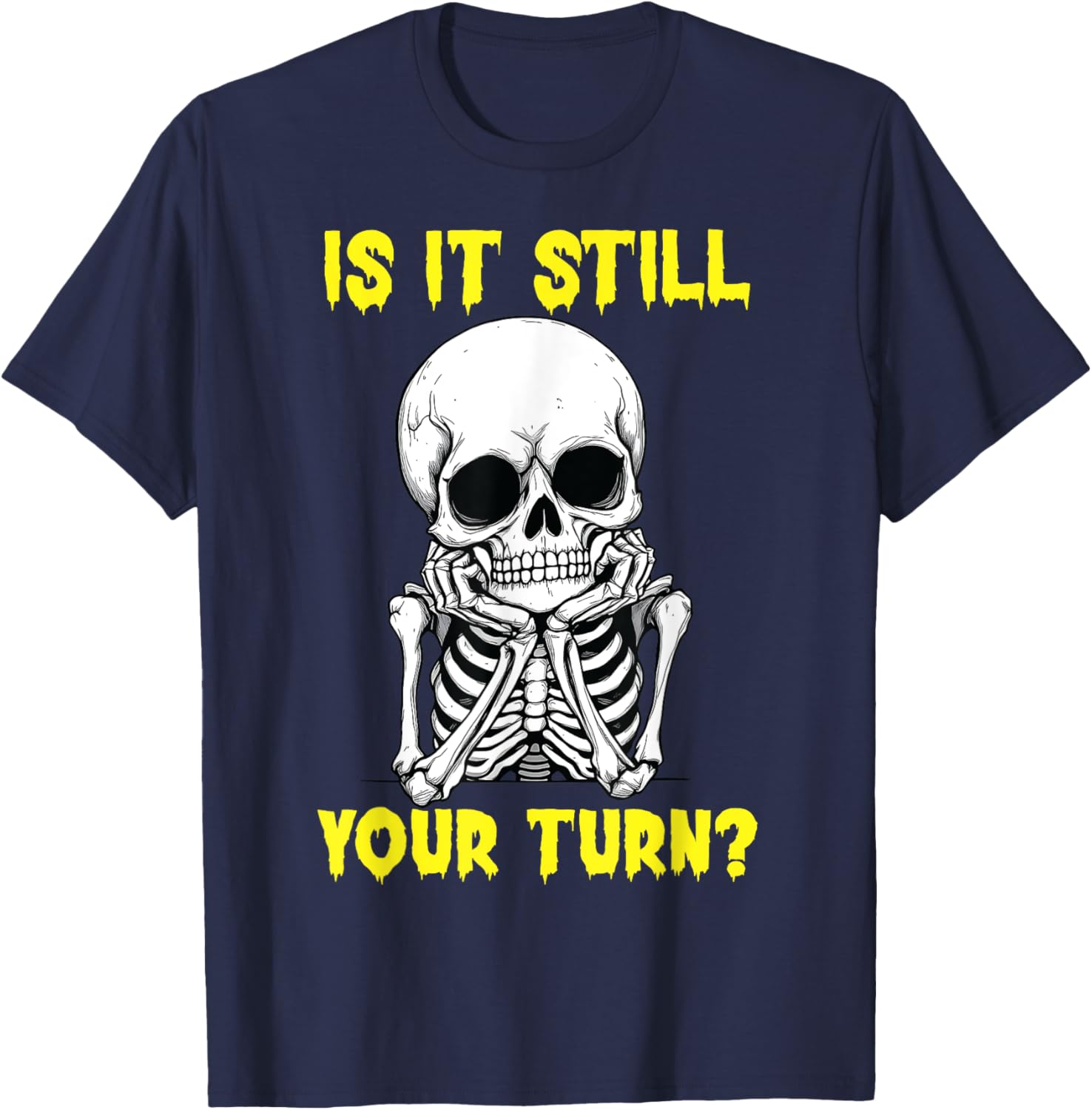 Funny Is It Still Your Turn Board Game T-Shirt for Game Nights - 8
