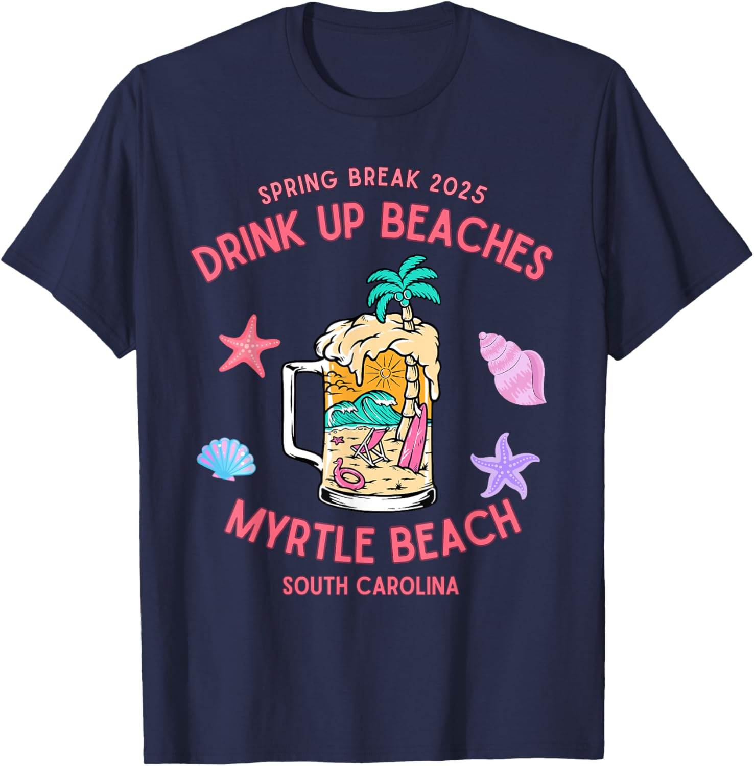Spring Break 2025 Drink Up Beaches Myrtle Beach T-Shirt for Fun Adventures - 3