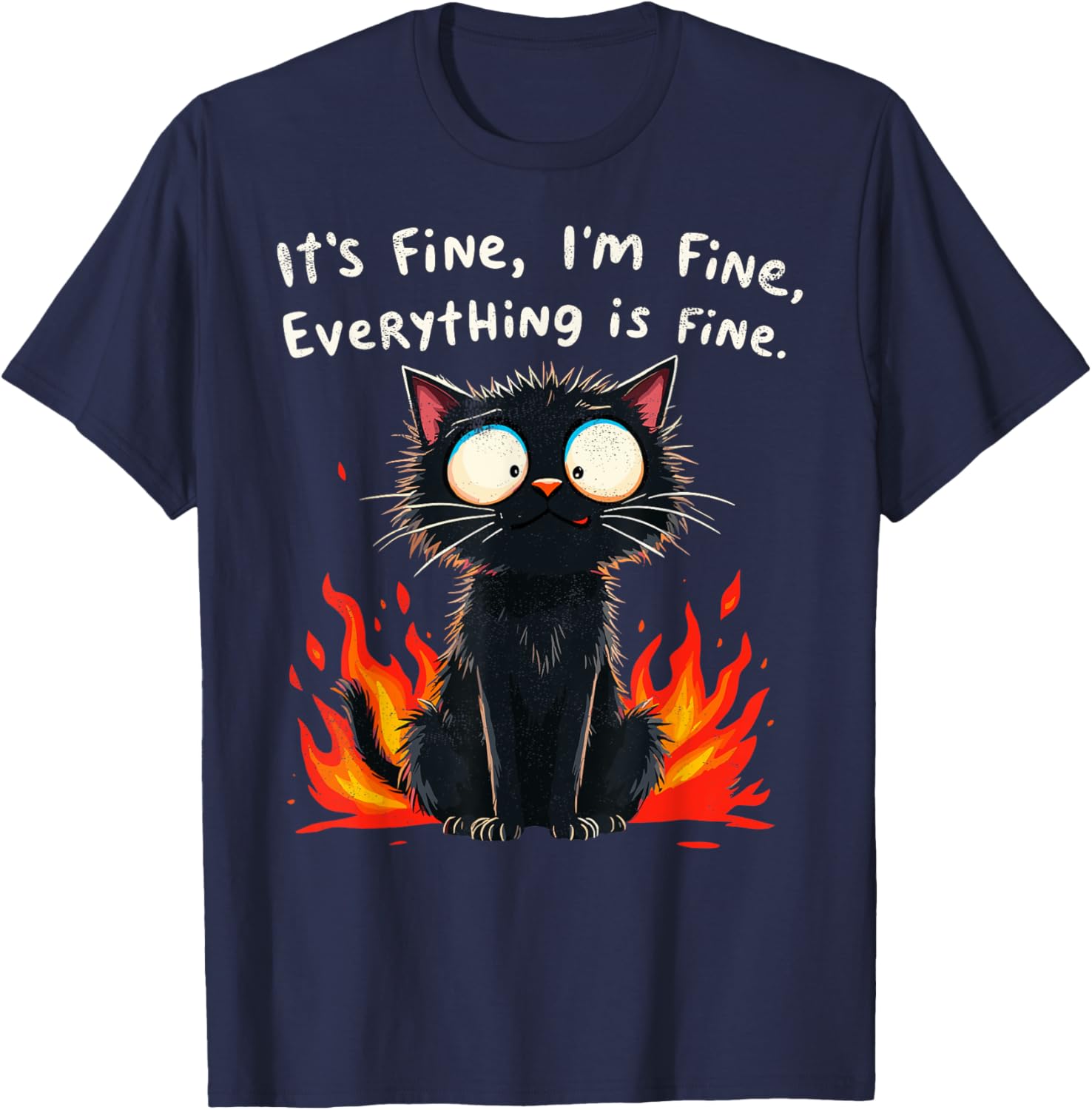 Funny Cat Sayings T-Shirt I'm Fine Everything is Fine for Men and Women - 27