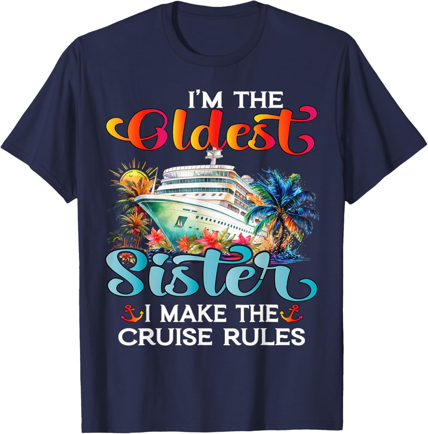 I Make The Rules Oldest Sister Cruise 2025 T-Shirt for Fun Family Trips - 16