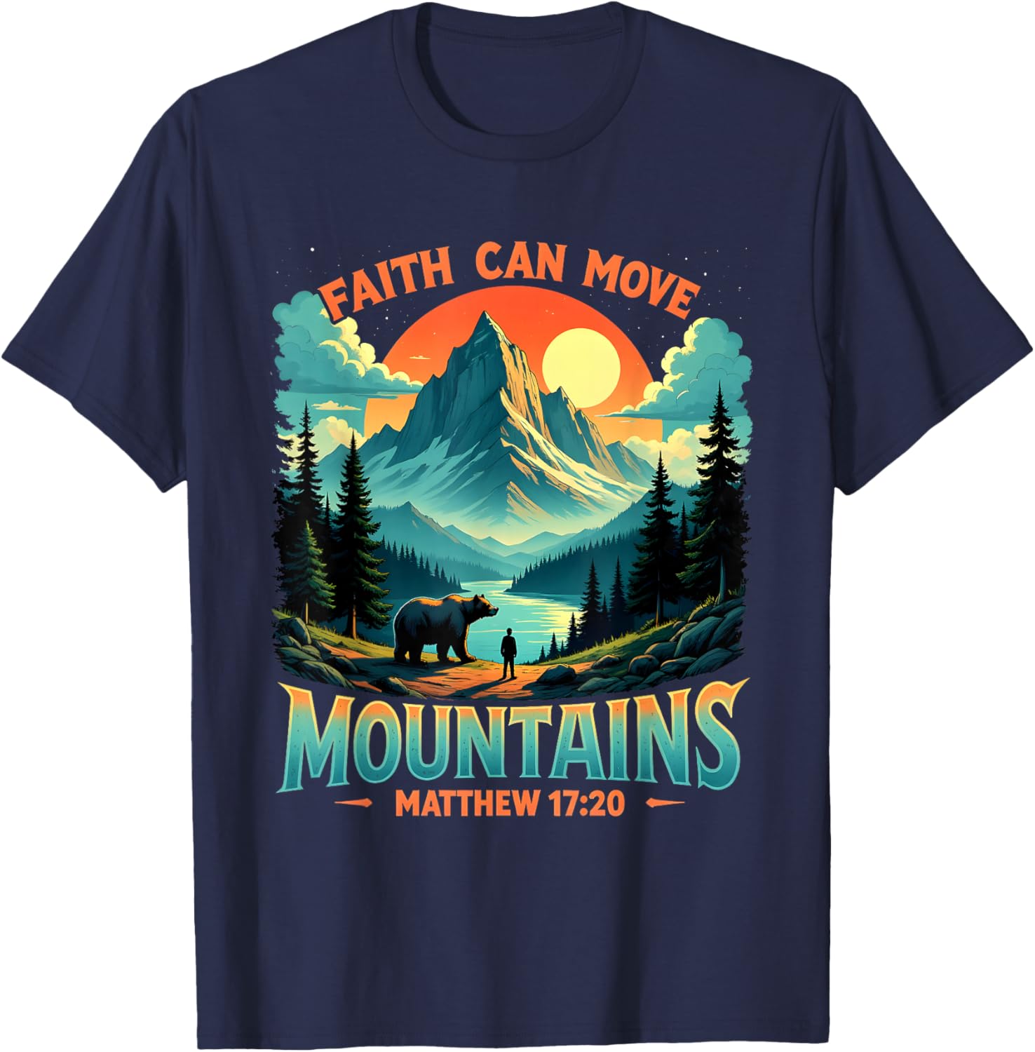 Mountain Landscape Faith Can Move Mountains T-Shirt Inspired by Matthew 17:20 - 21