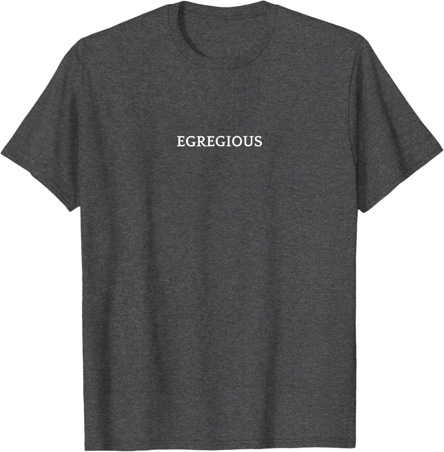 EGREGIOUS English Word T-Shirt for Unique Fashion Lovers - 25