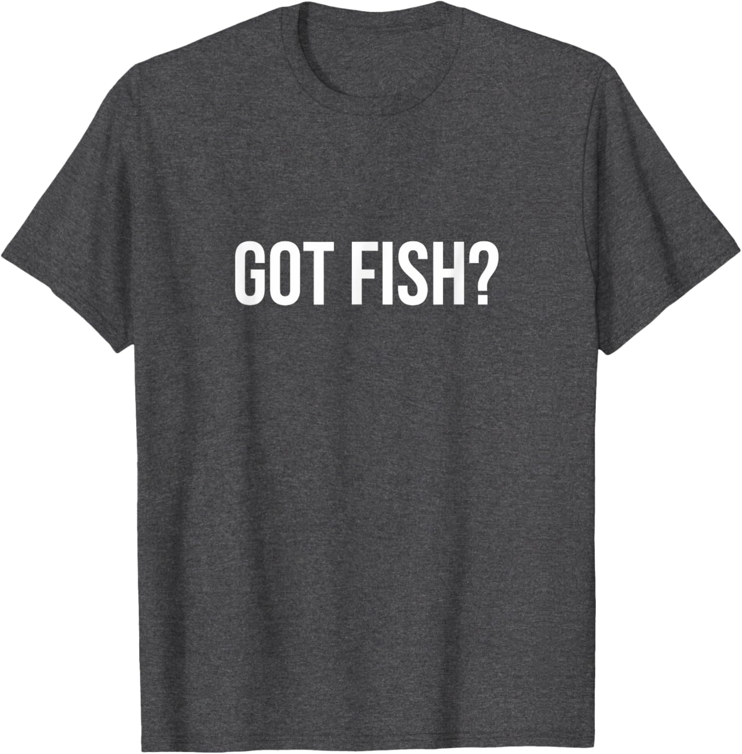 Got Fish? Funny Fishing T-Shirt for Anglers and Fish Lovers - 15