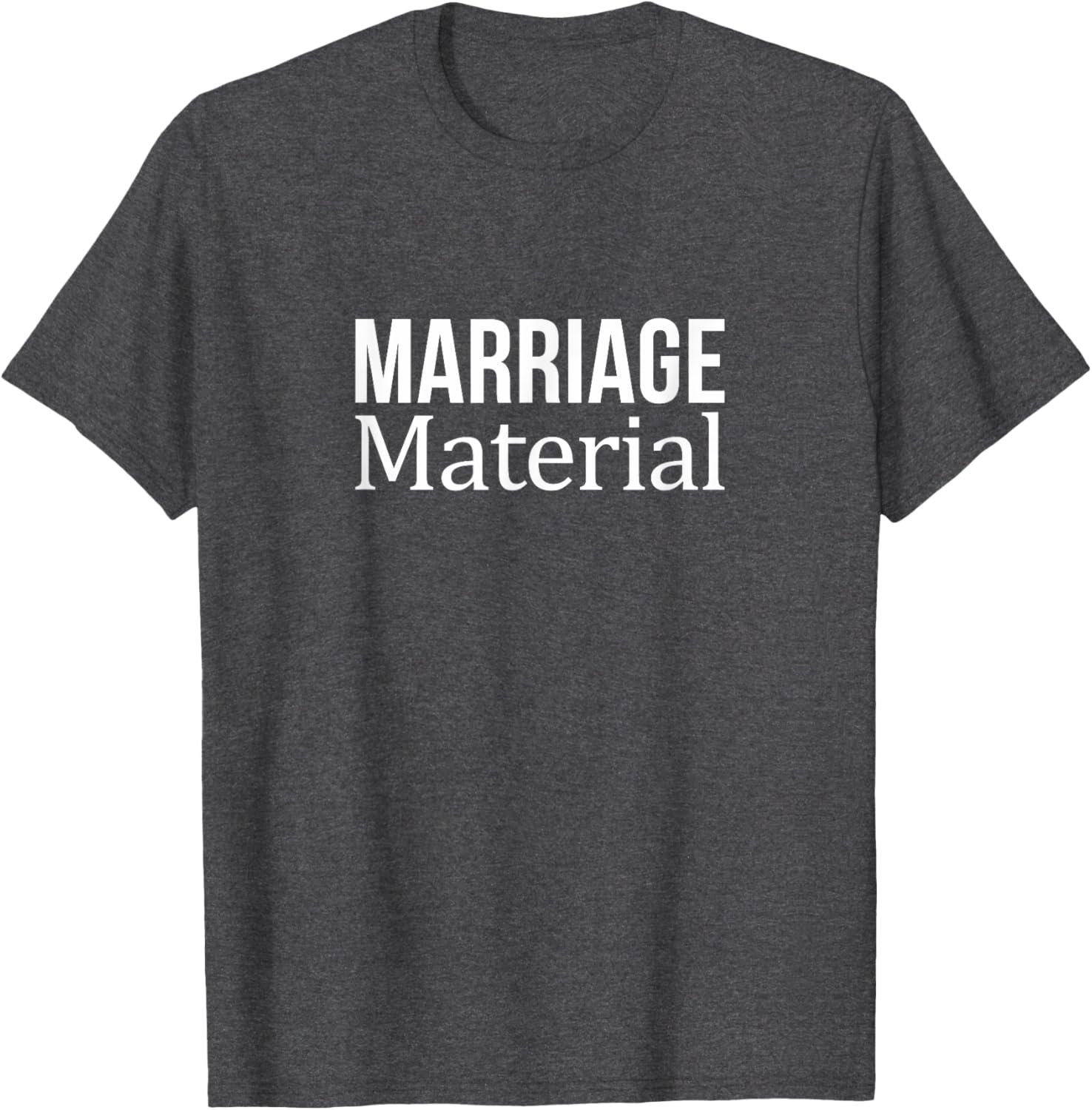 Marriage Material T-Shirt for Fun Lovers - Stylish Casual Wear - 11