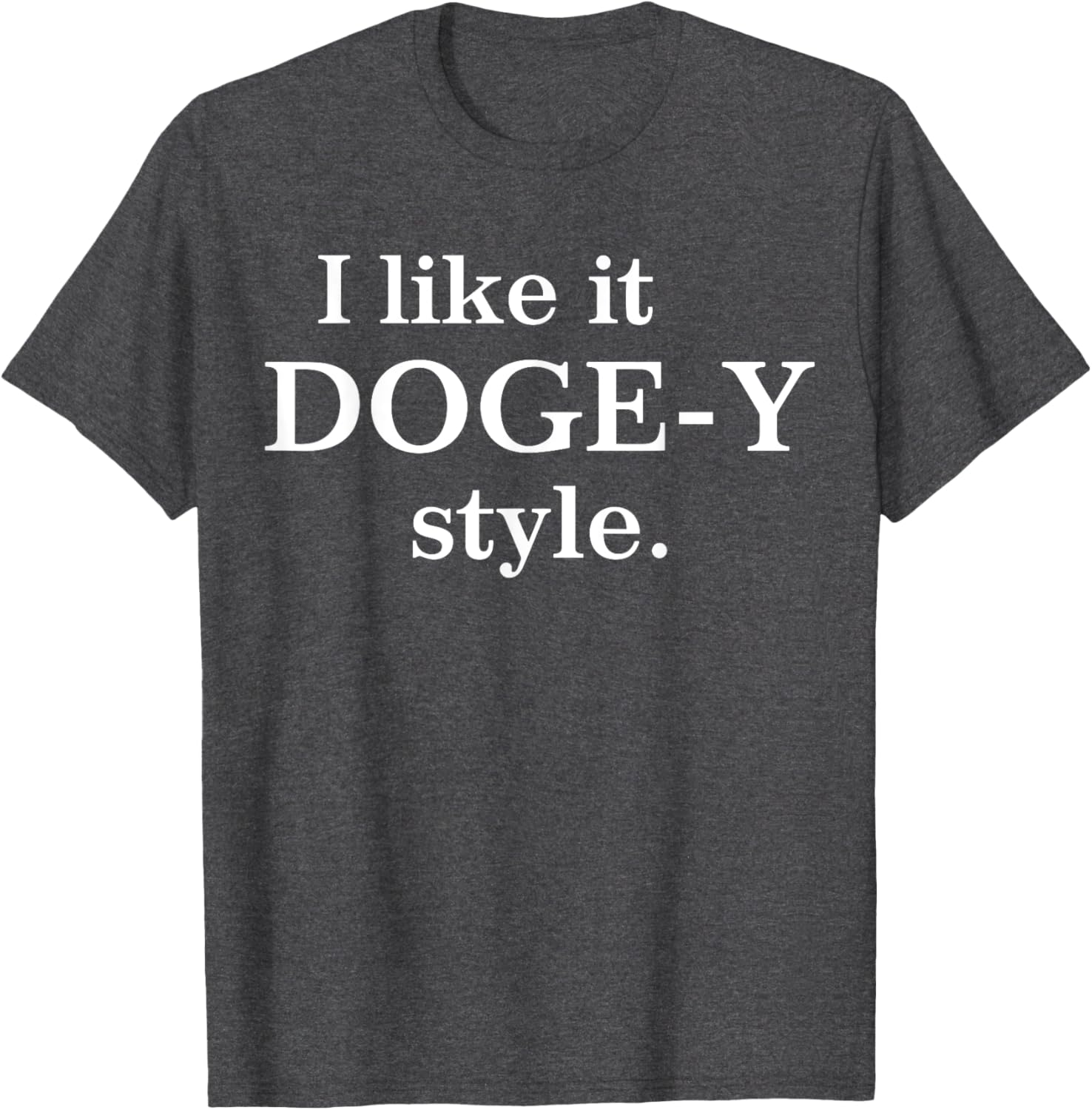 I Like It Doge-Y Style T-Shirt for Fun Dog Lovers – Unique Apparel - 2
