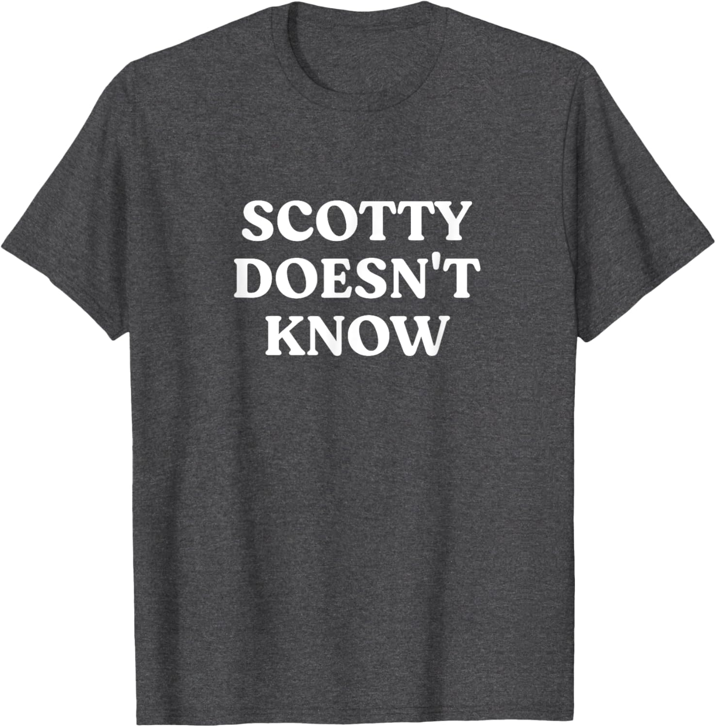 Scotty Doesn't Know T-Shirt for Fans of Fun and Humor in Apparel - 15