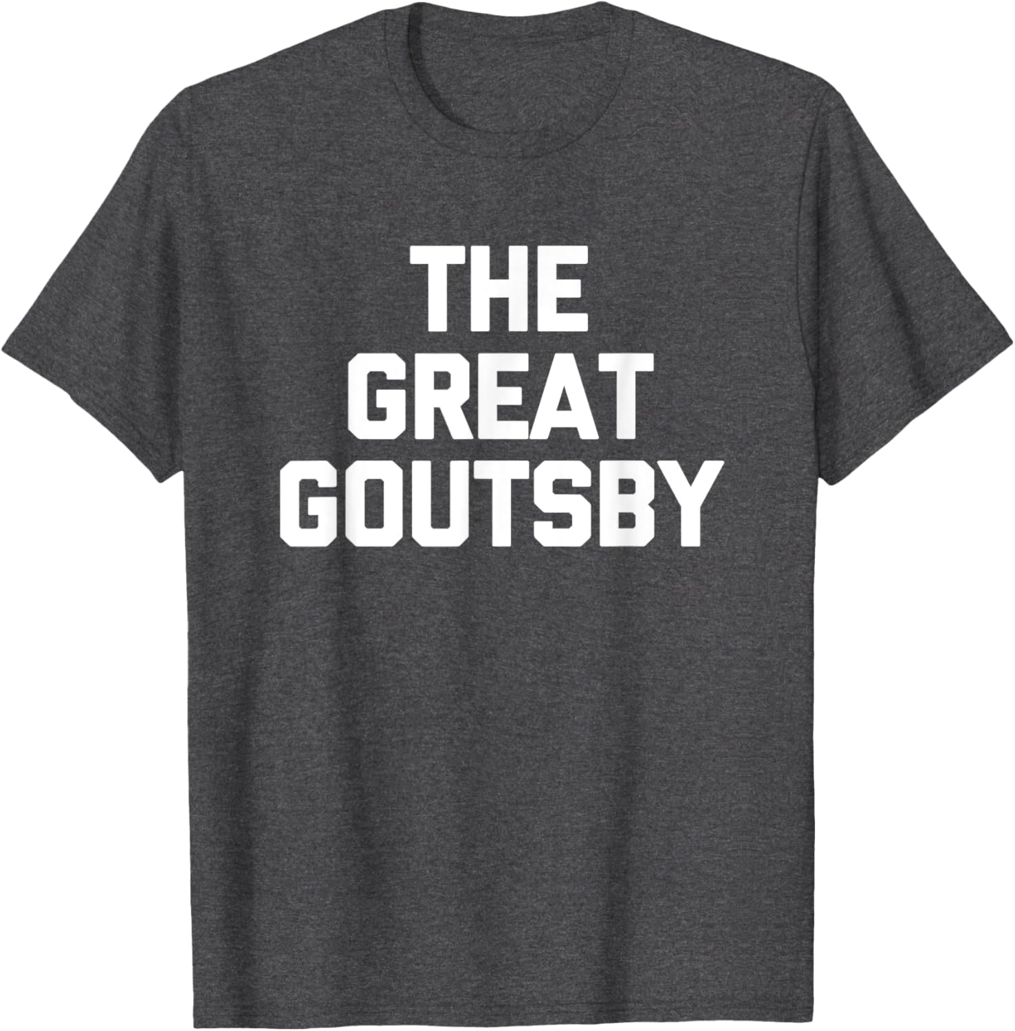 The Great Goutsby Funny Gout Sarcastic T-Shirt for Gout Sufferers - 16