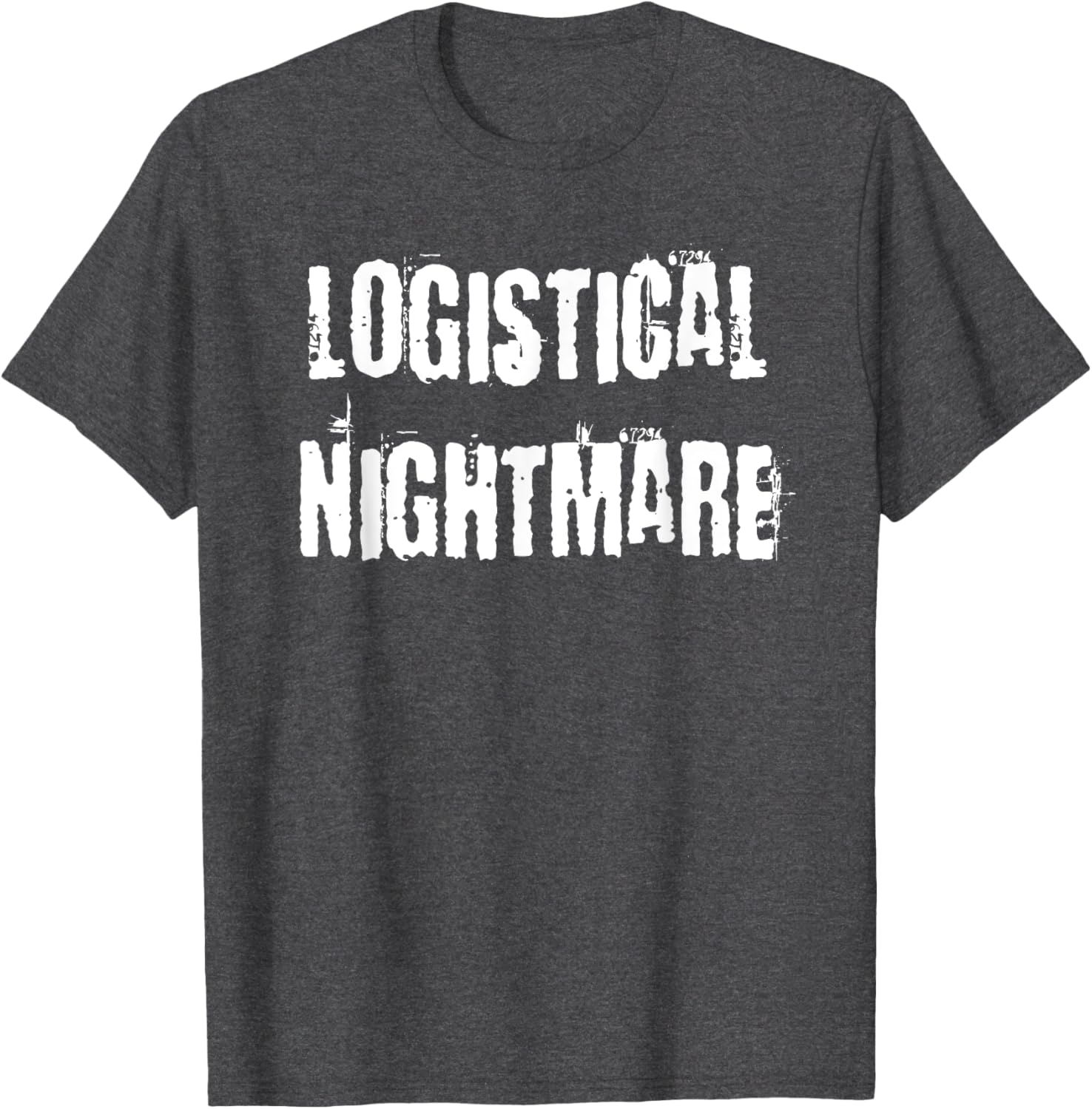 Logistical Nightmare T-Shirt for Fun and Casual Wear for All Occasions - 28