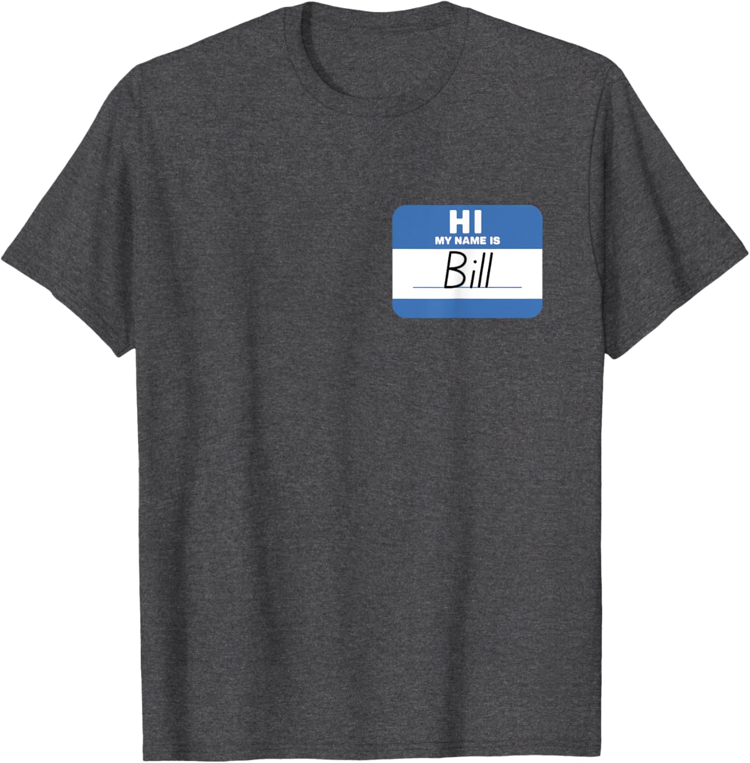Funny Hello My Name Is Bill T-Shirt - Perfect for Parties and Events - 24