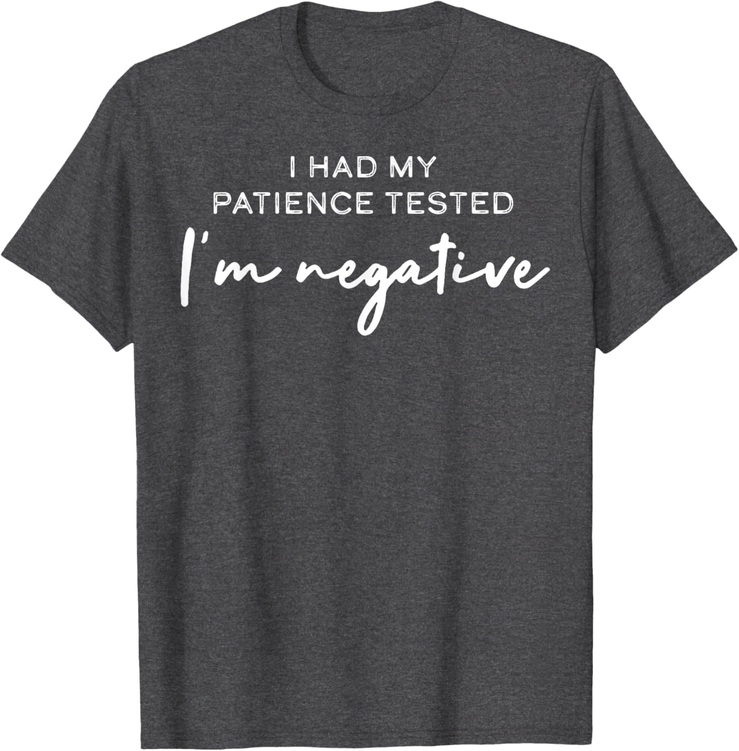 I Had My Patience Tested I'm Negative T-Shirt for Casual Comfort - 2