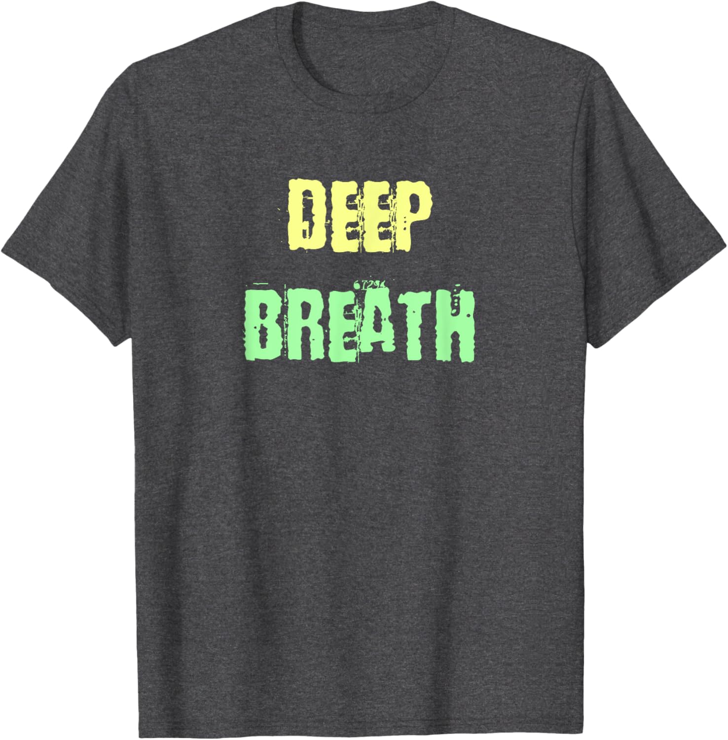 Deep Breath Inspirational T-Shirt for Comfort and Style Everyday Wear - 12