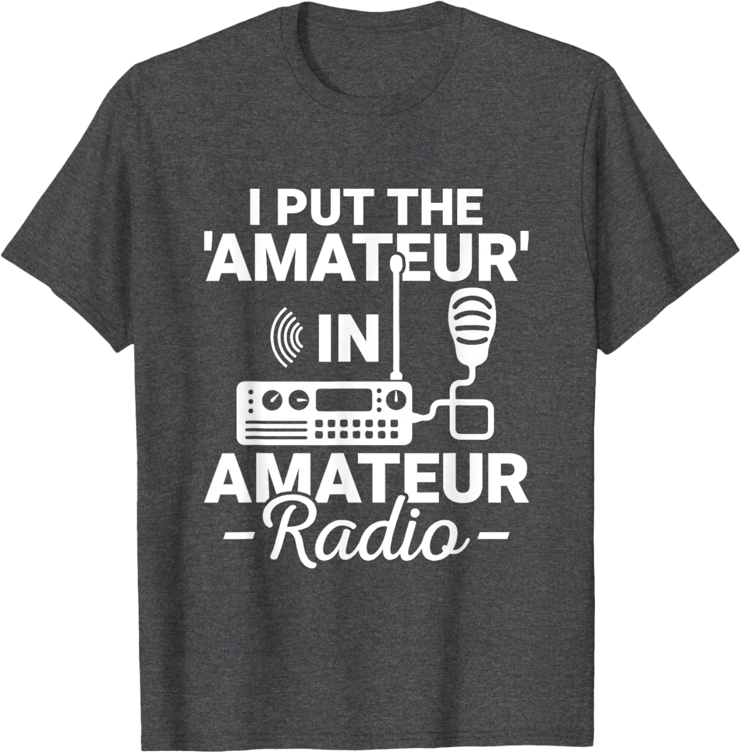 Funny Amateur Radio T-Shirt I Put the Amateur in Ham Radio Operator Gear - 1