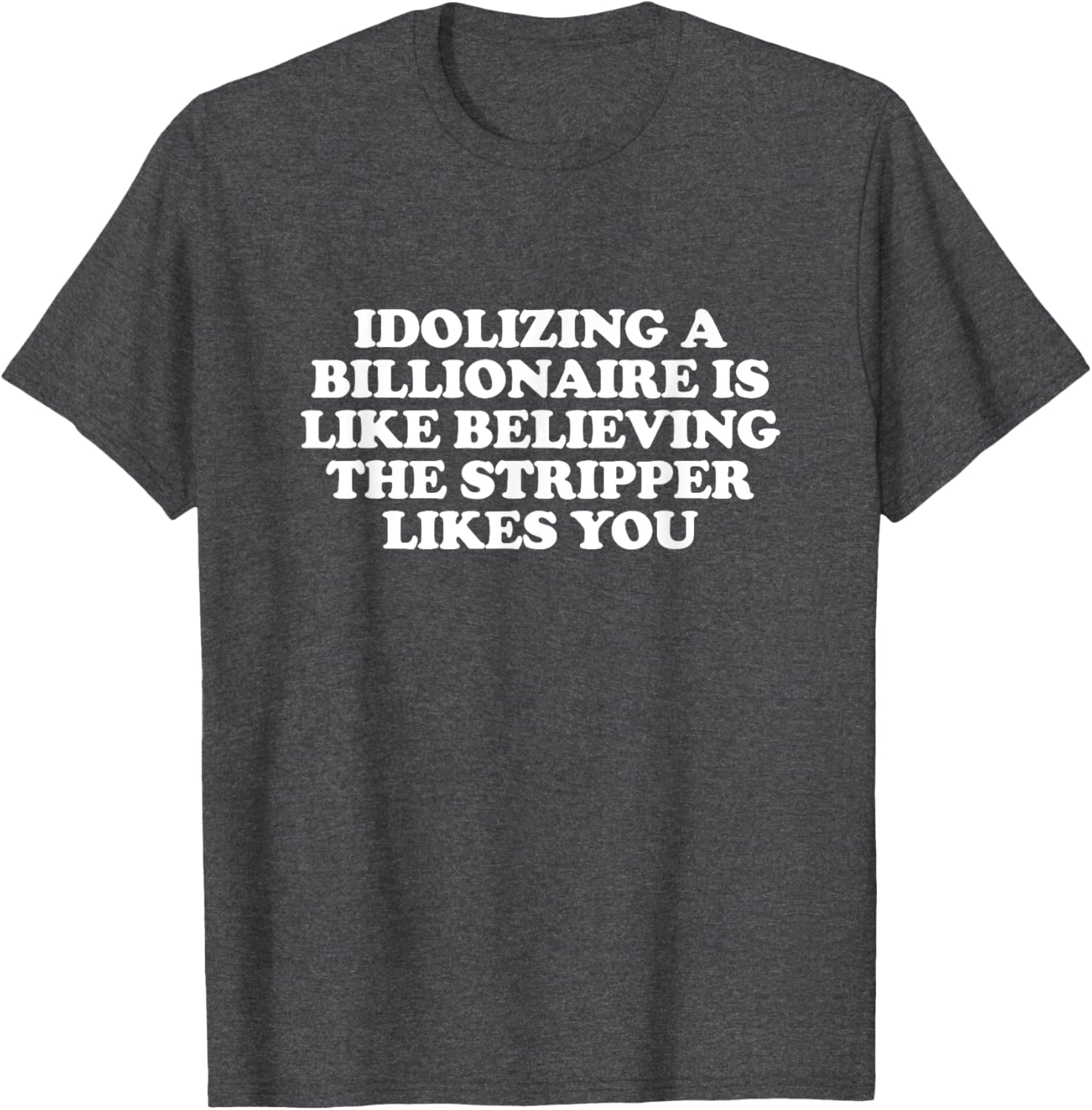 Idolizing a Billionaire T-Shirt for Fun Lovers and Dreamers - 14
