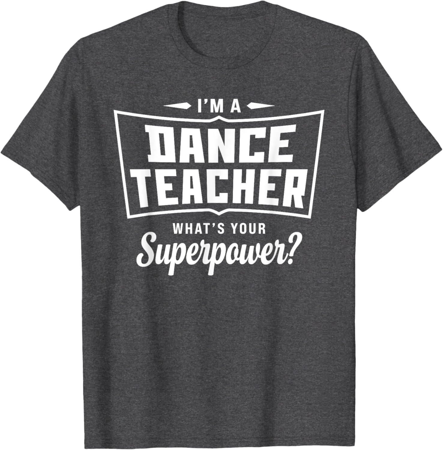 Funny Dance Teacher Superpower T-Shirt for Creative Educators - 10