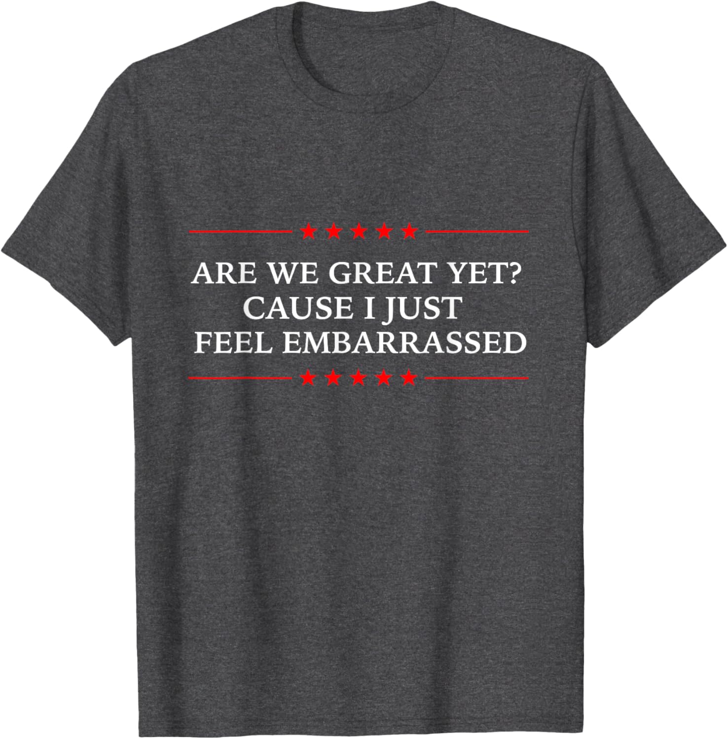 Fun Are We Great Yet? Democrat T-Shirt for Casual Style and Humor - 6