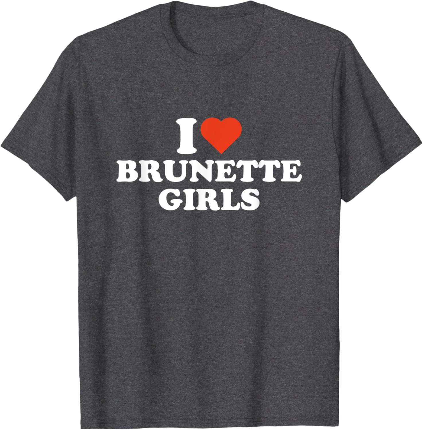 I Love Brunette Girls T-Shirt for Brunette Lovers - Stylish and Fun Apparel - 13