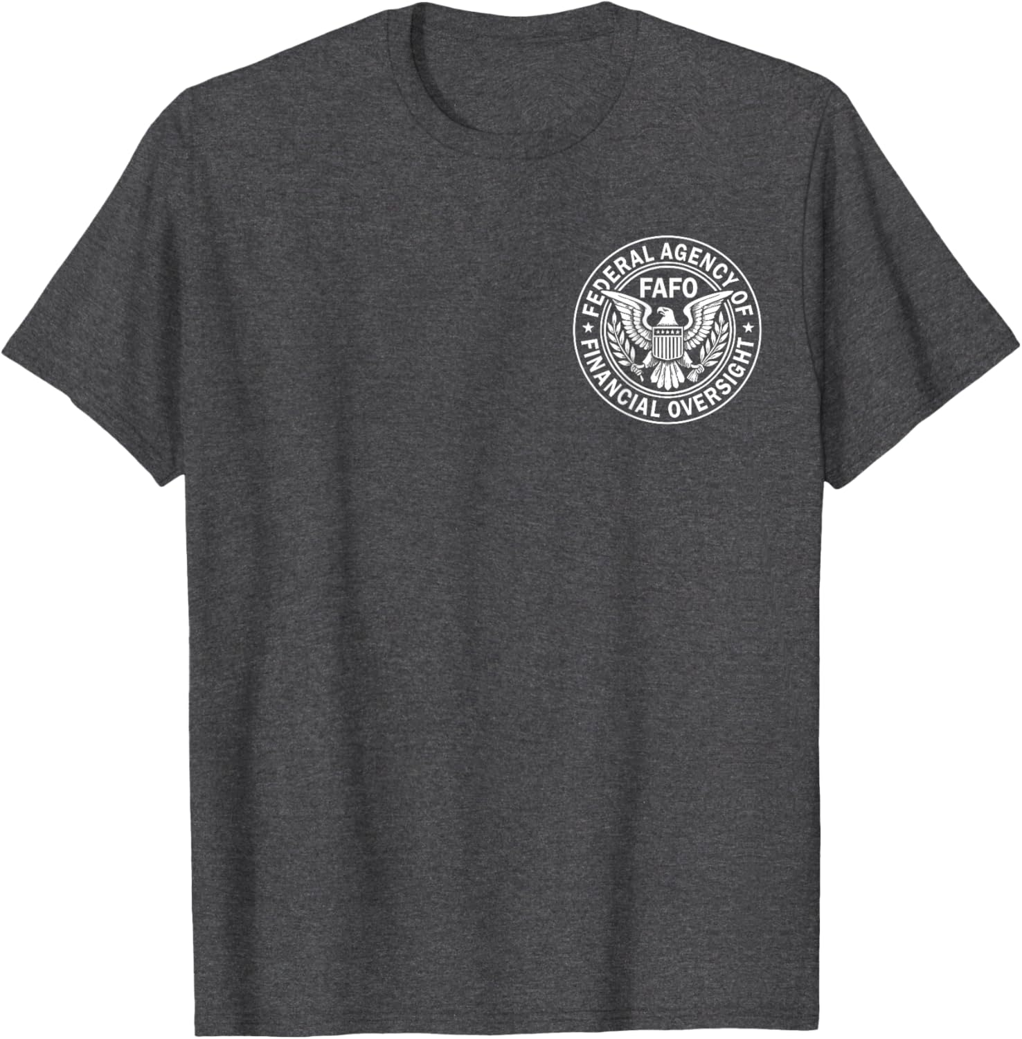 FAFO Federal Agency For Financial Oversight T-Shirt for Casual Wear - 7