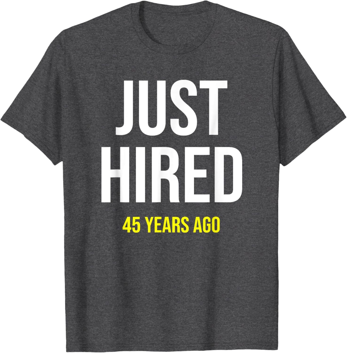 Funny 45th Work Anniversary T-Shirt Just Hired 45 Years Ago Gift - 5