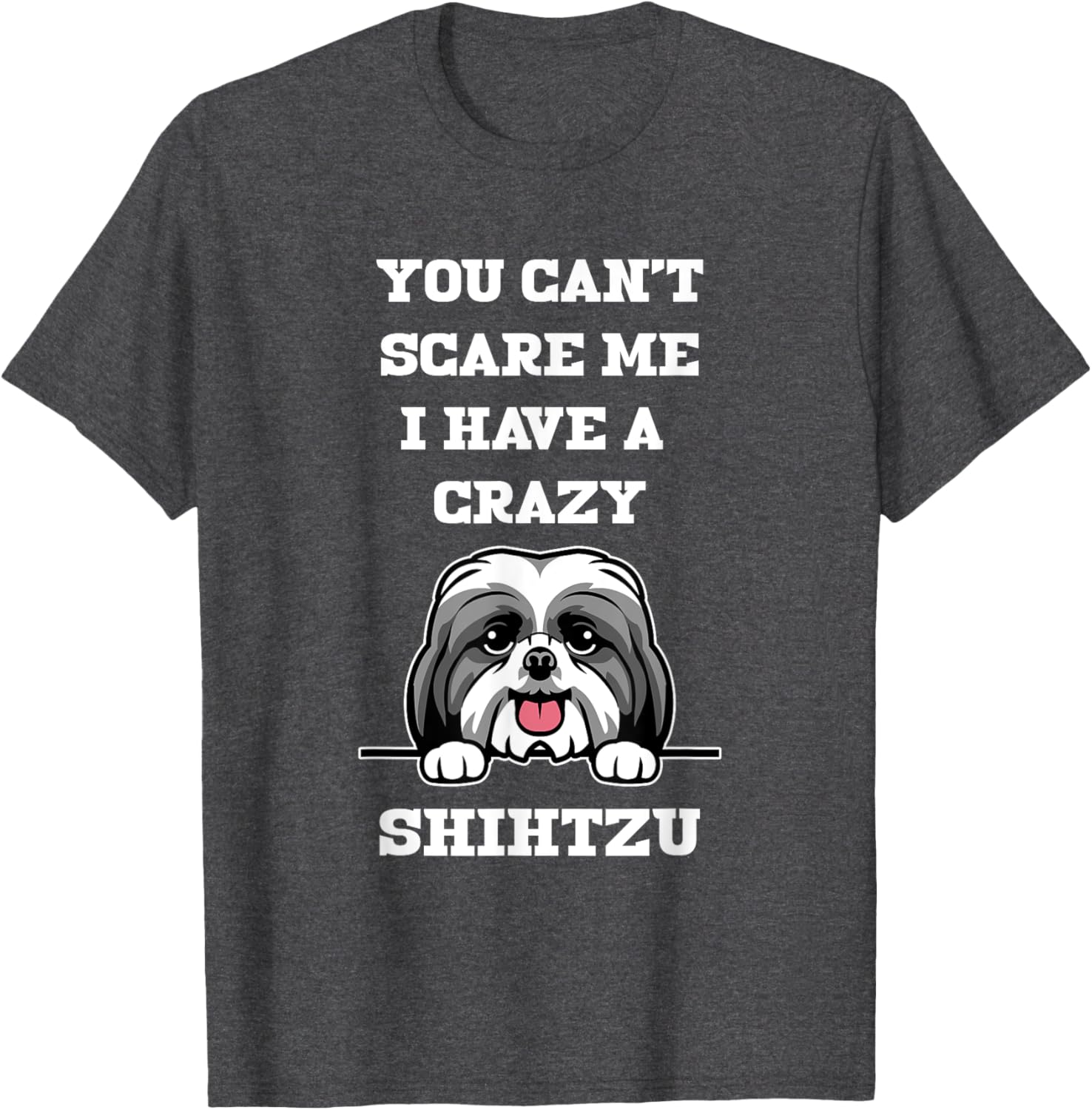 Funny Shih Tzu Dog Lover T-Shirt You Can't Scare Me Pet Owner Gift - 23