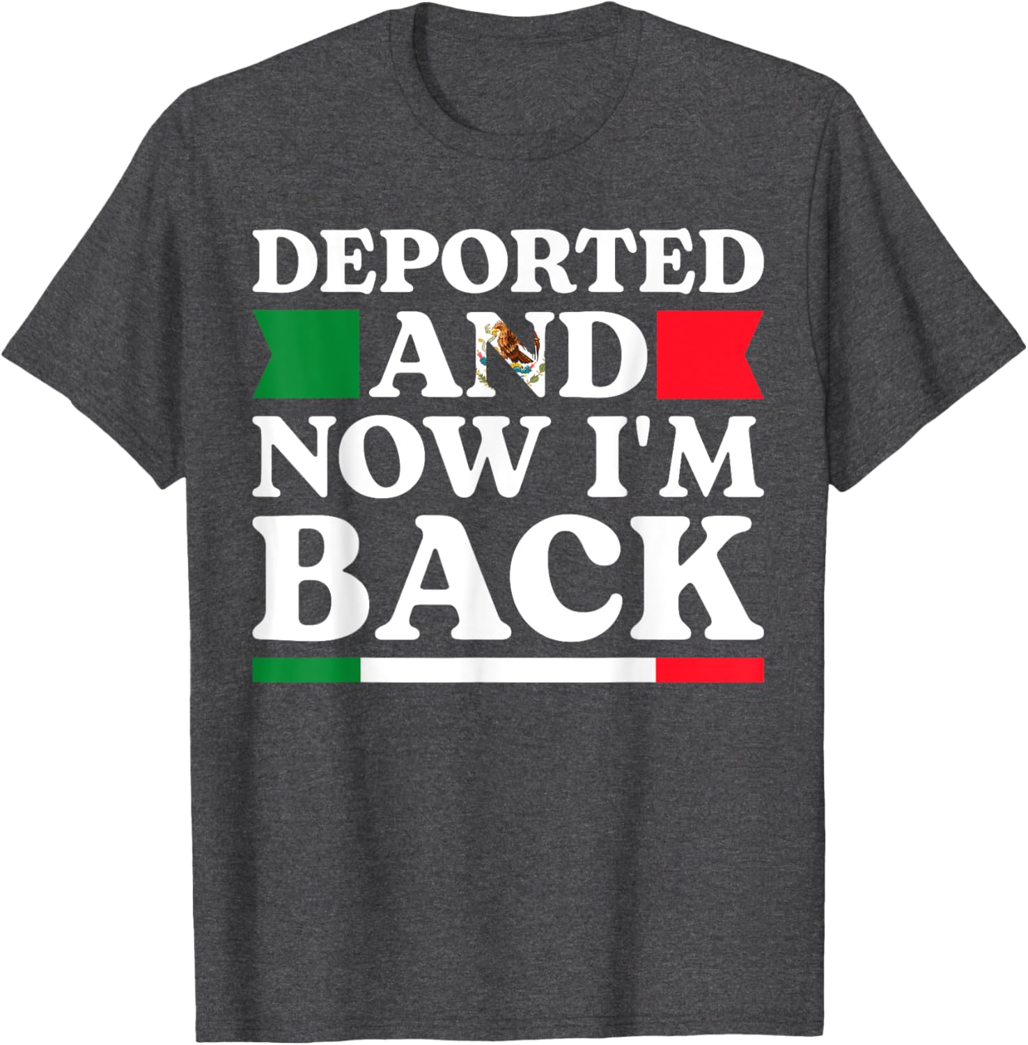 Deported and Back Mexican American Pride T-Shirt for All Occasions - 1