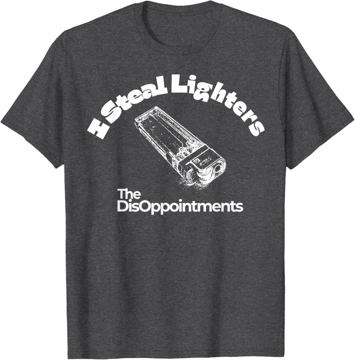 I Steal Lighters The Disappointments T-Shirt for Fun and Casual Wear - 5