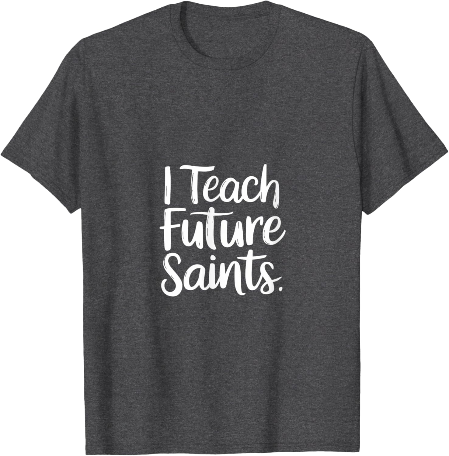 I Teach Future Saints Catholic Educator Teacher T-Shirt for Men and Women - 4