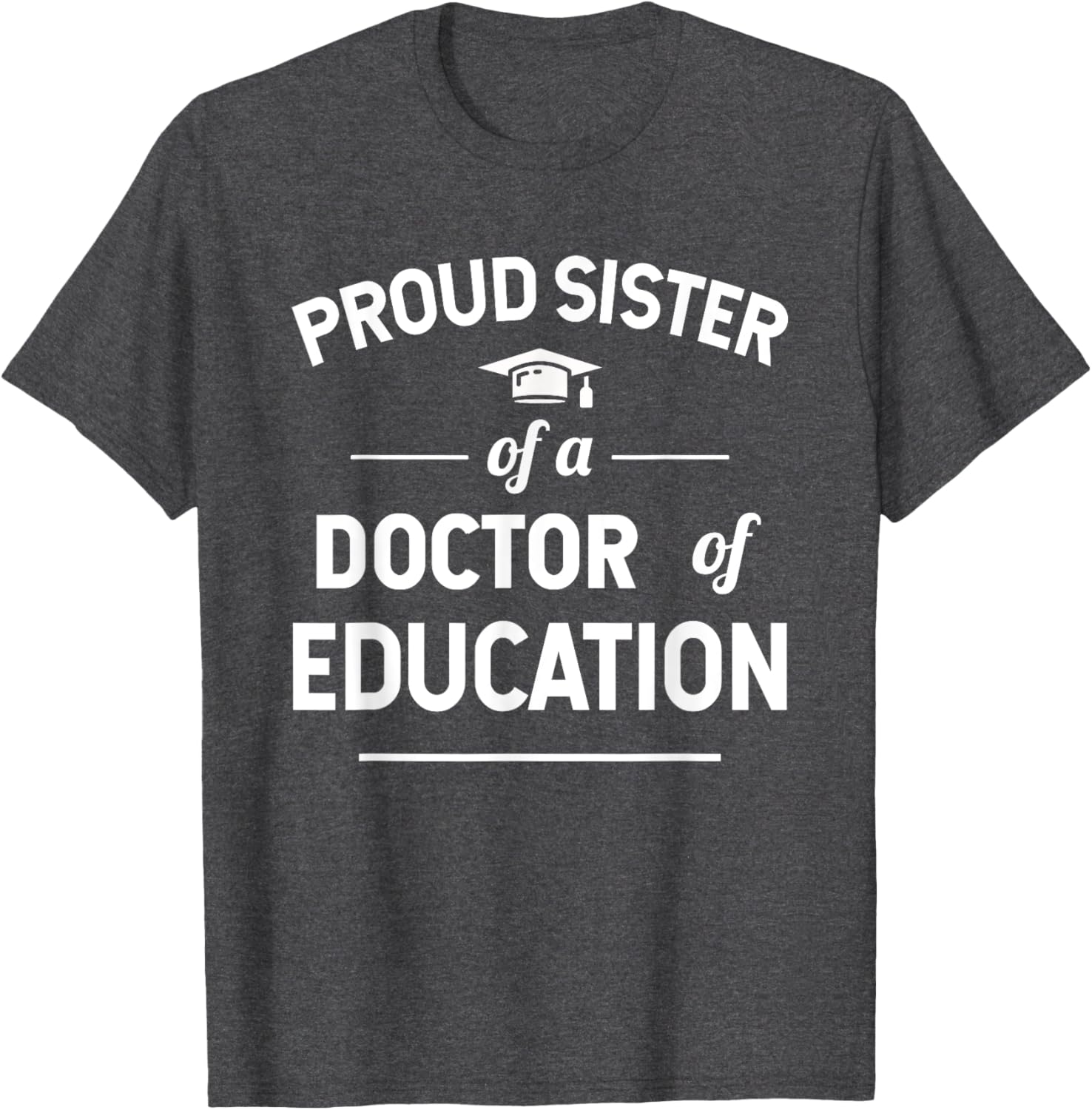 Proud Sister of a Doctor of Education T-Shirt for Family Celebrations - 2