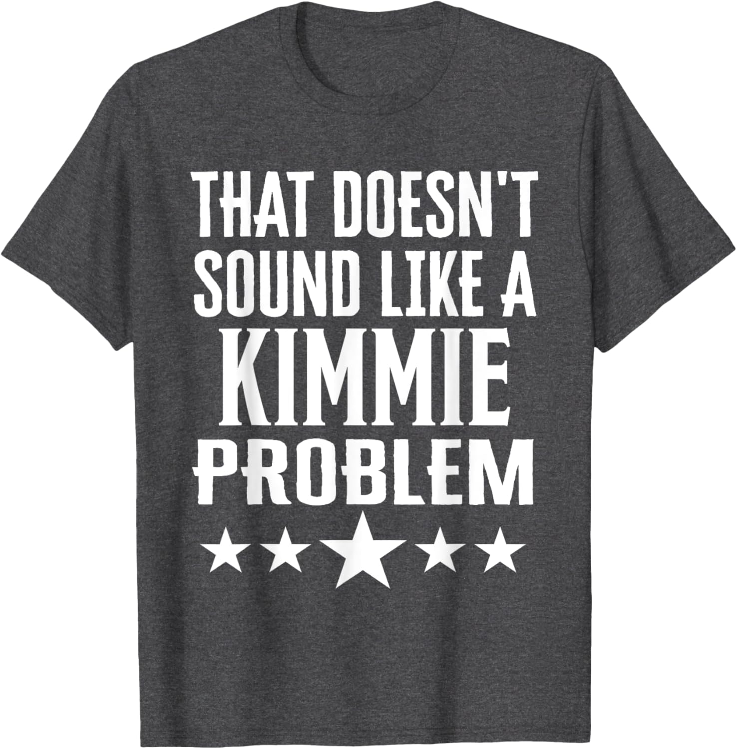 That Doesn't Sound Like A Kimmie Problem T-Shirt for Fun Casual Wear - 2