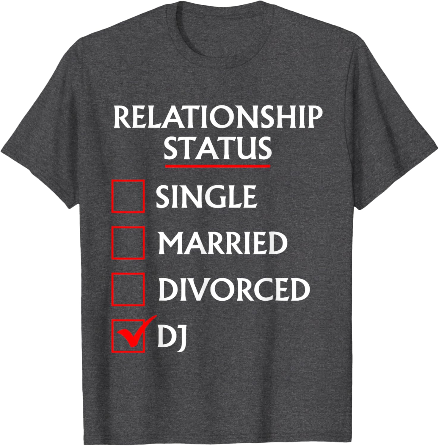 Fun DJ T-Shirt for Music Lovers - Relationship Status Single Married Divorced - 1