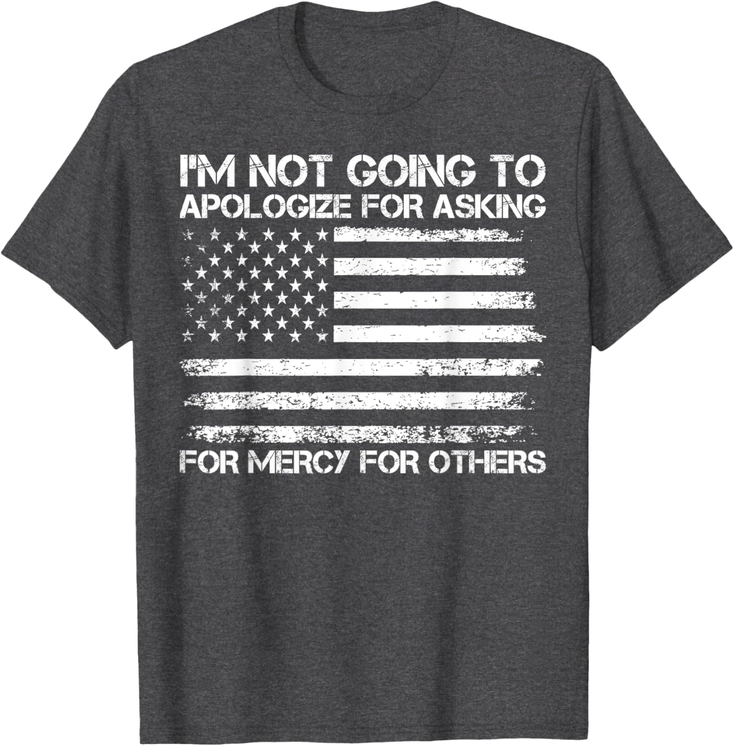 I'm Not Apologizing for Asking for Mercy T-Shirt for Compassionate Souls - 6