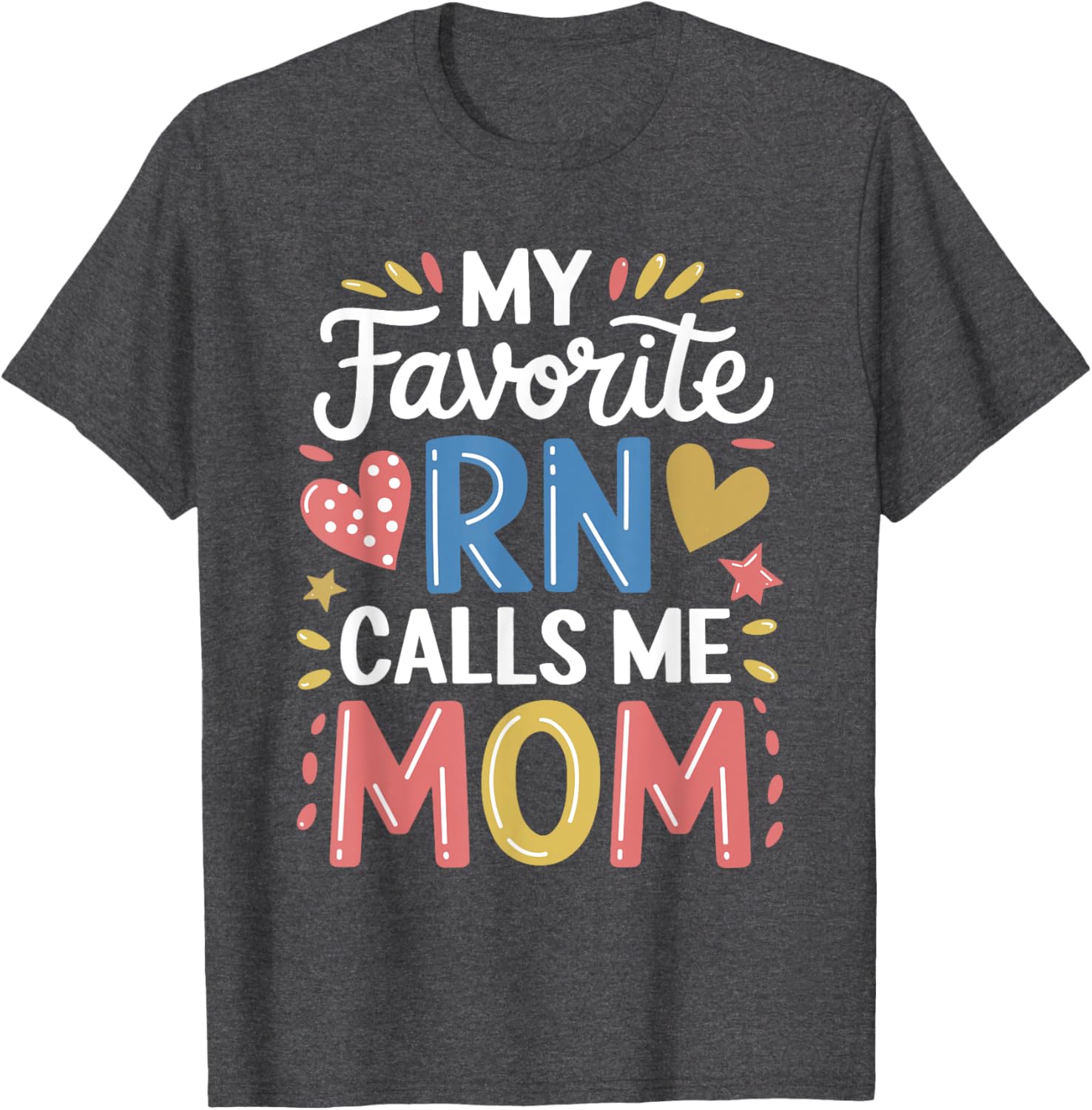 Nurse Mom My Favorite RN Calls Me Mom Nursing T-Shirt for Mothers - 1