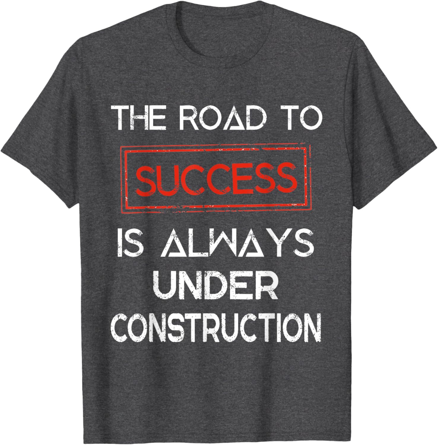 Road to Success Under Construction T-Shirt for Inspirational Lifestyle - 5