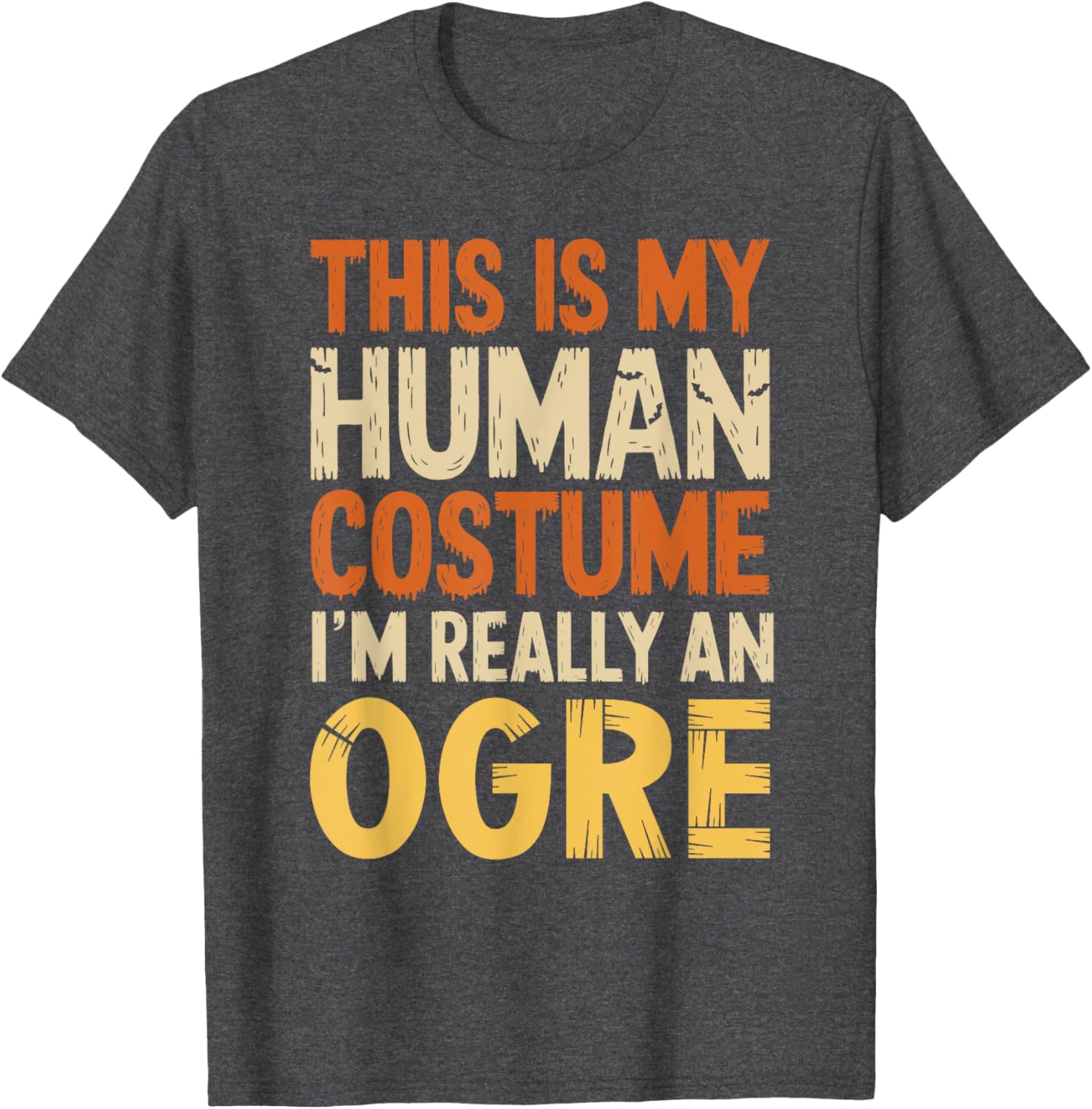 This Is My Human Costume I'm Really An Ogre Halloween T-Shirt for Fun - 20