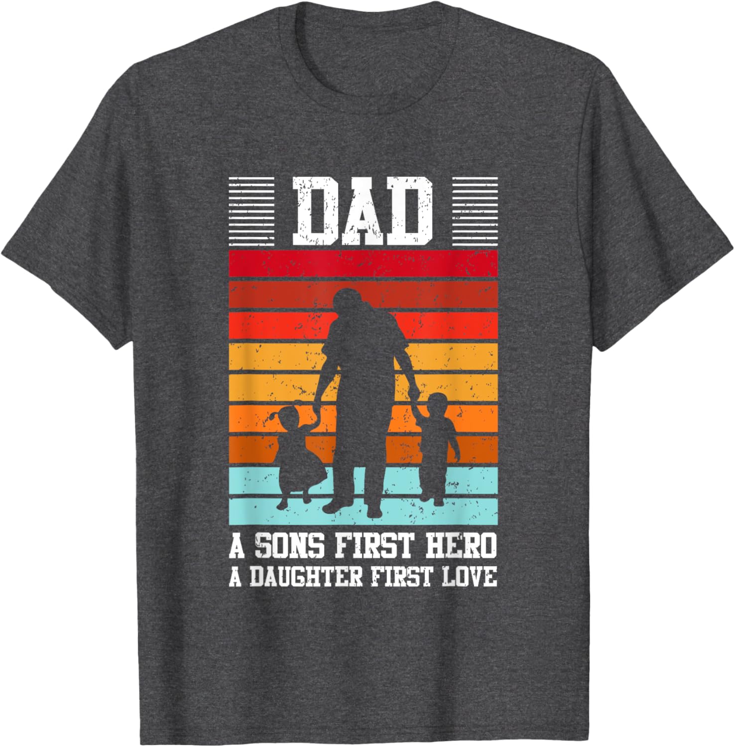 Dad A Son's First Hero Daughter's First Love T-Shirt for Family Love - 28