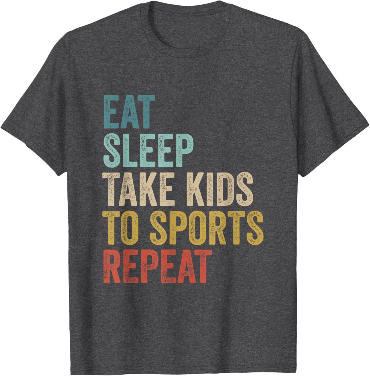 Eat Sleep Take Kids To Sports Repeat Fun Graphic T-Shirt for Parents - 12