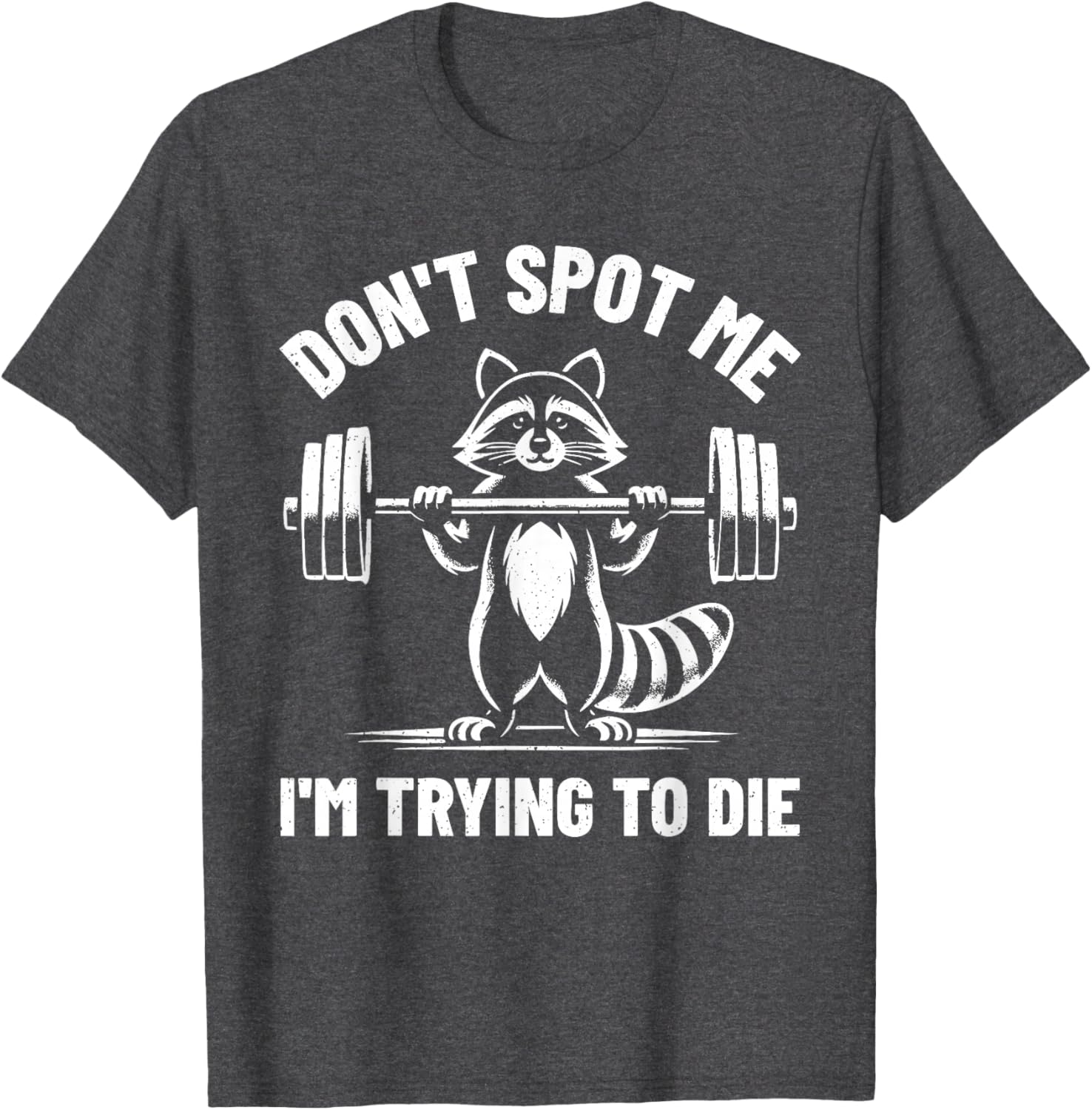 Funny Don't Spot Me I'm Trying To Die Weightlifting T-Shirt for Gym Lovers - 20