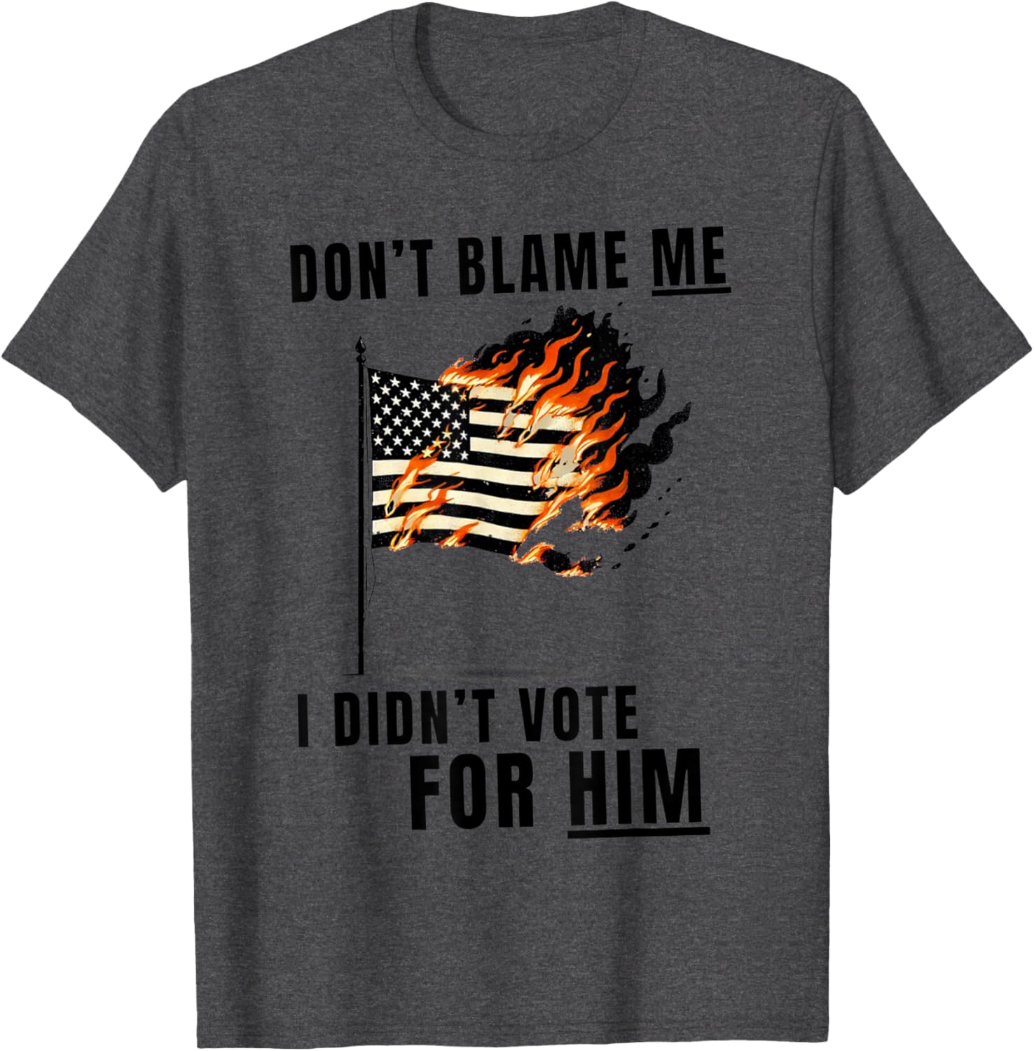 Funny Don't Blame Me I Didn't Vote For Him T-Shirt for Casual Wear - 7