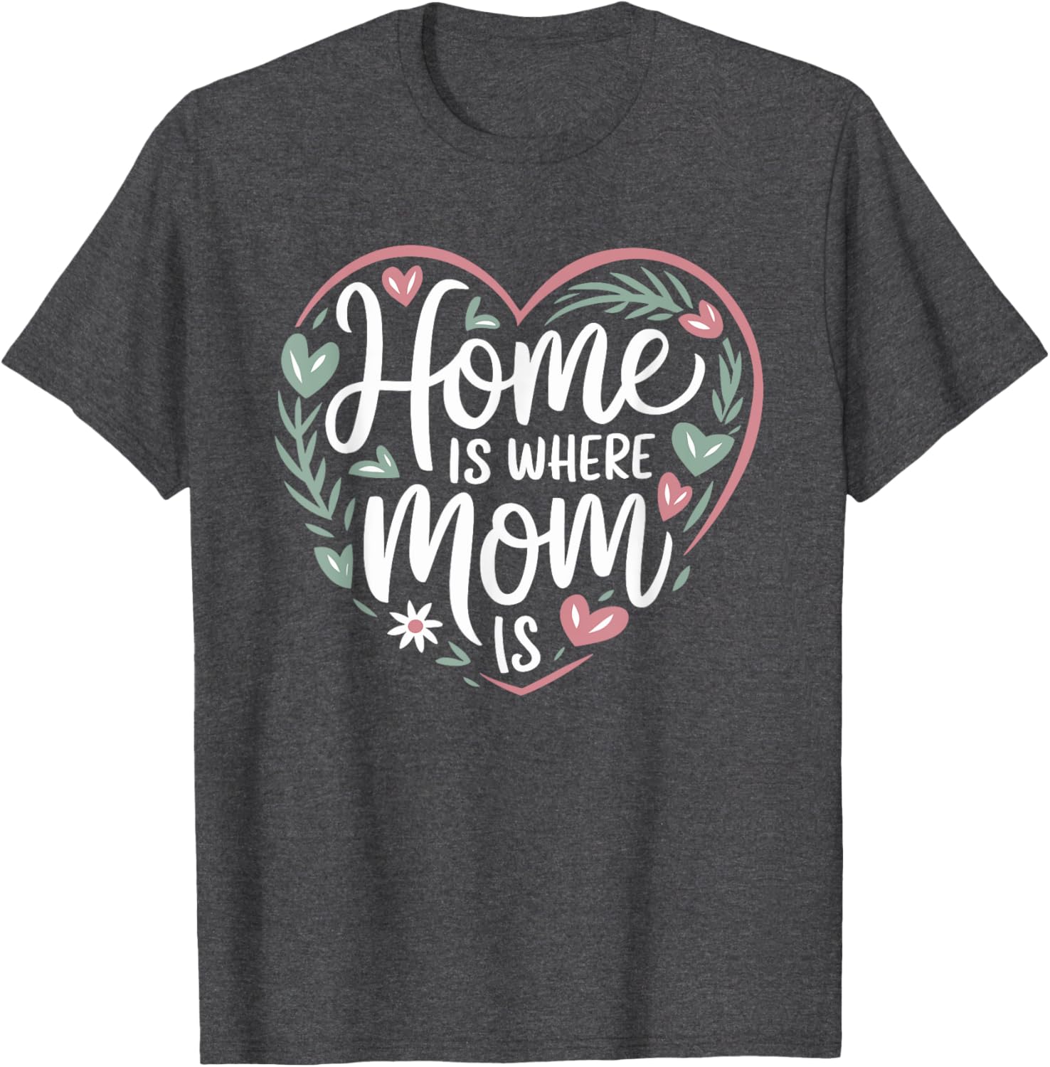 Funny Mother's Day T-Shirt Home is Where Mom Is Gift for Mom - 8