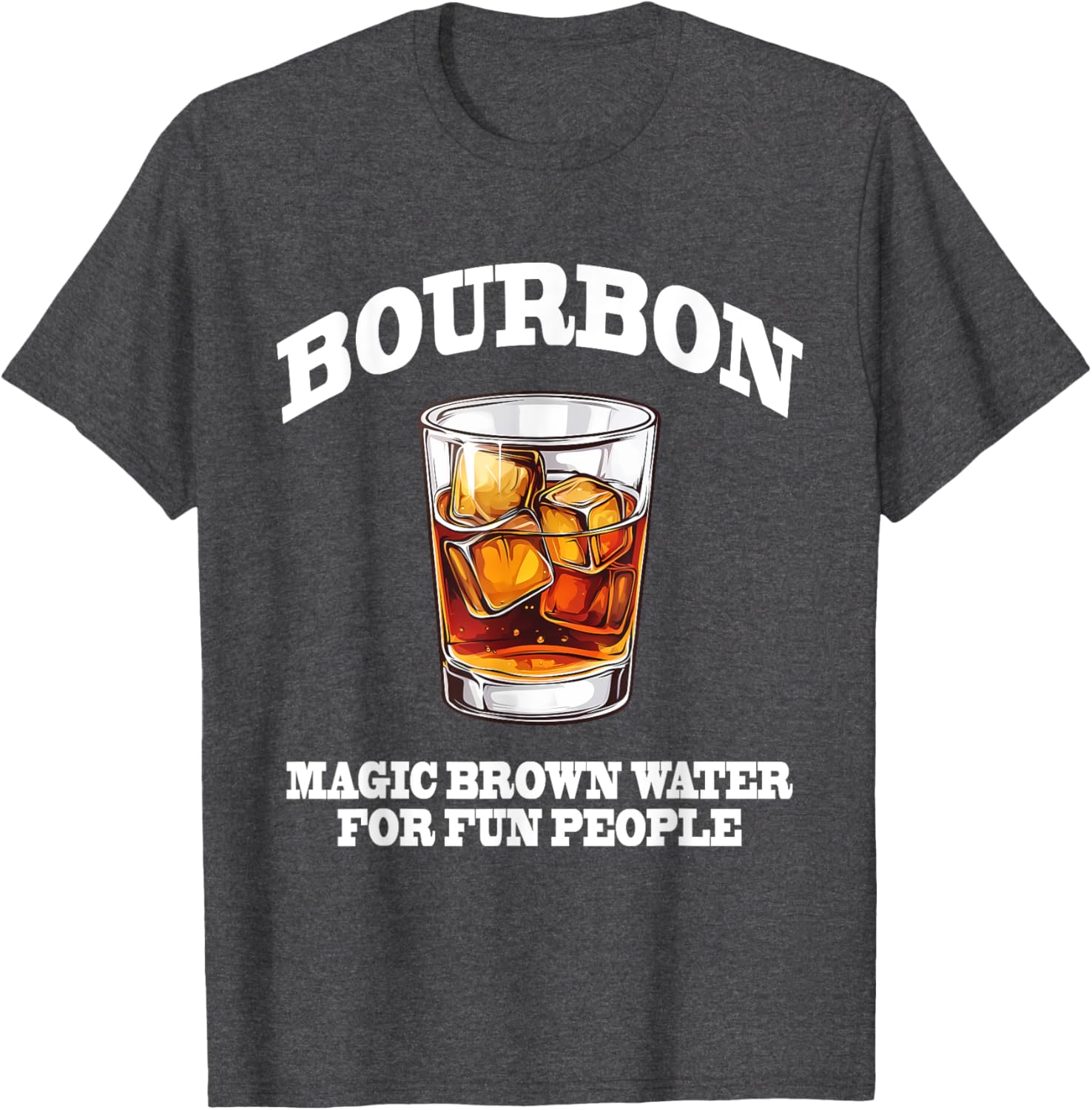 Funny Bourbon Magic Brown Water T-Shirt for Bourbon Lovers and Friends - 21
