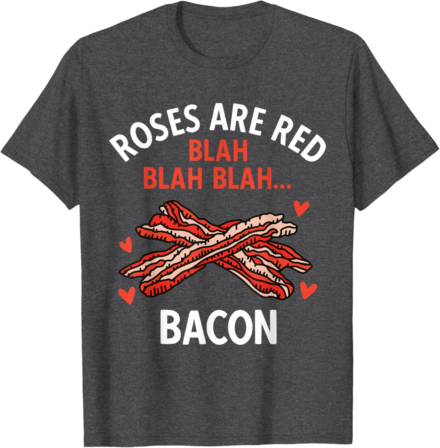 Roses Are Red Bacon Lover Valentine's Day T-Shirt for Foodies - 9