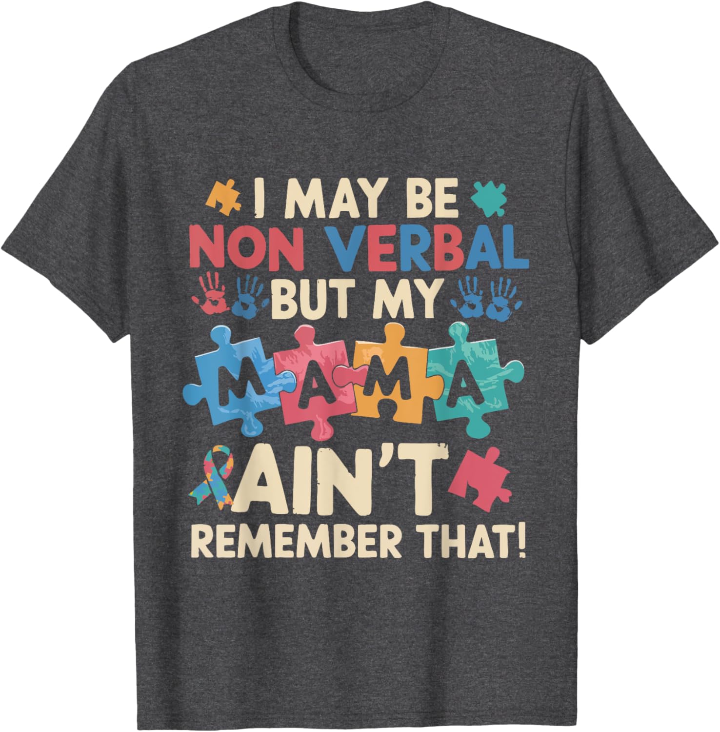 I May Be Non Verbal But My Mama Ain't T-Shirt for Unique Expressions - 26