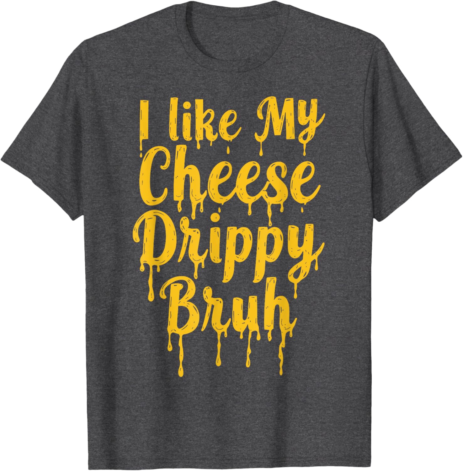 Drippy Cheese Lover Funny Meme T-Shirt for Foodies and Humor Fans - 8