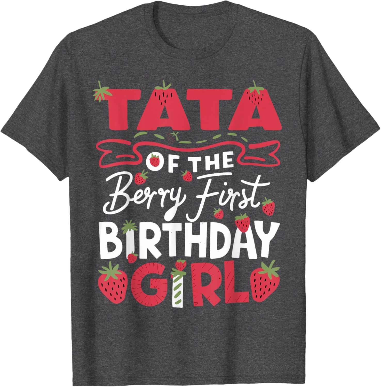 Tata Of The Berry First Birthday Strawberry Dad T-Shirt for Celebrations - 7
