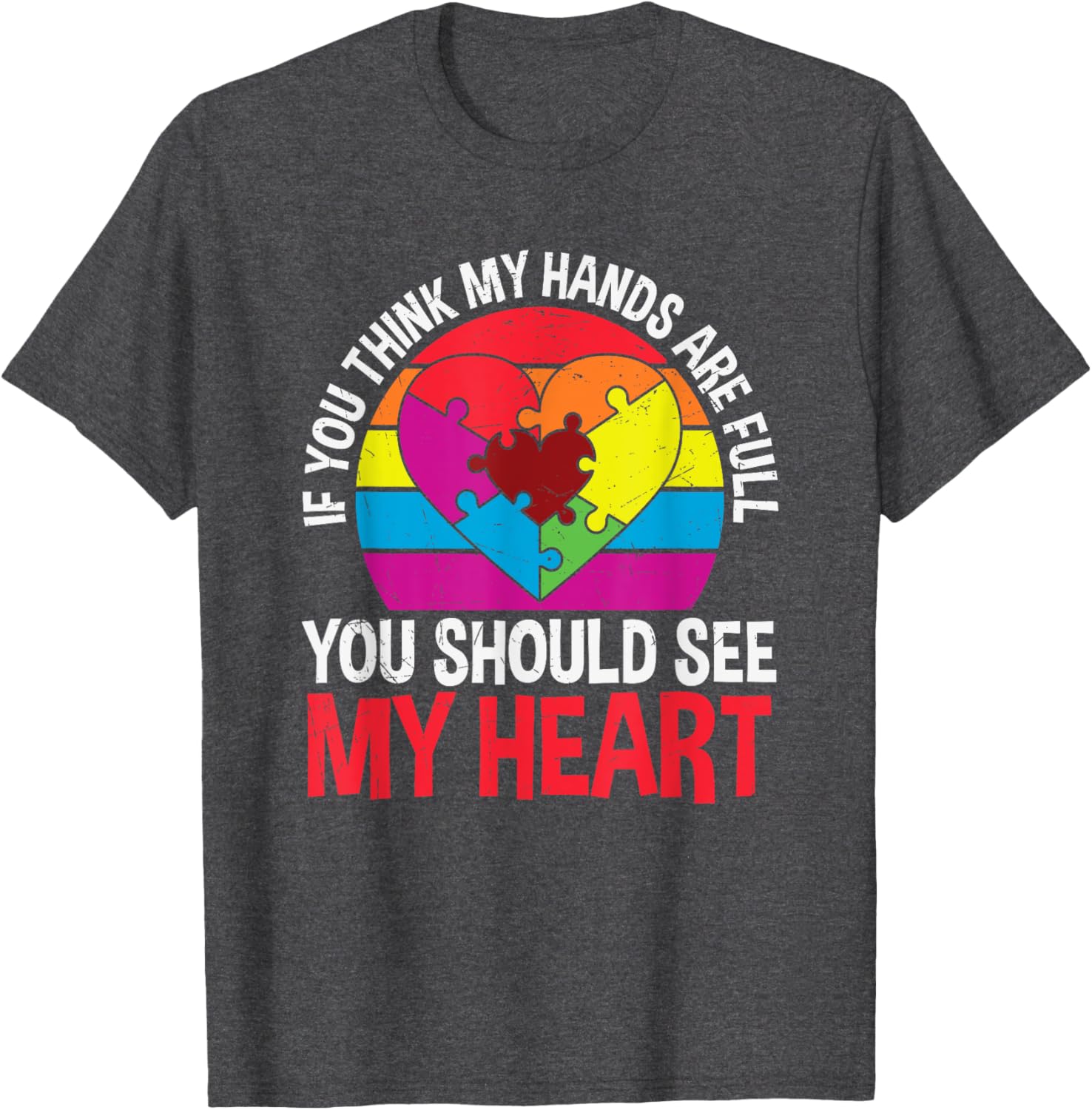 If You Think My Hands Are Full Autism Awareness Puzzle Heart T-Shirt - 1